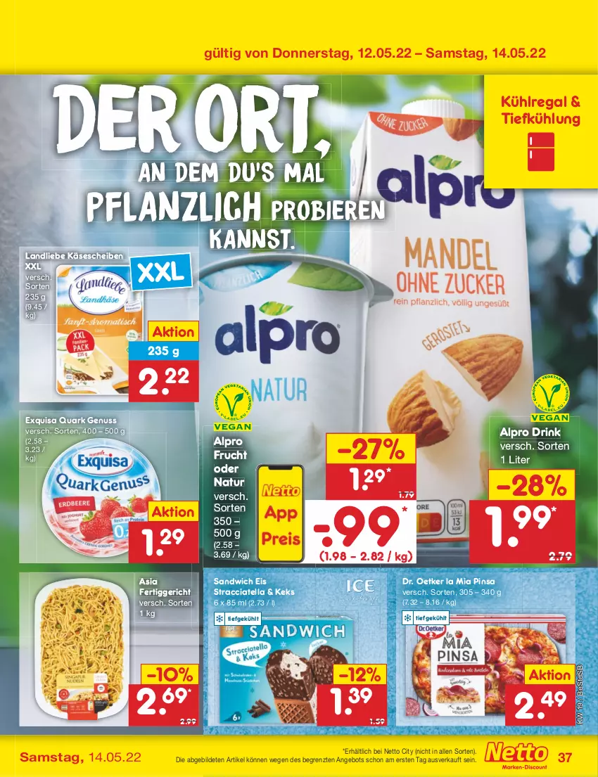 Aktueller Prospekt Netto Marken-Discount - Filial-Angebote - von 09.05 bis 14.05.2022 - strona 37 - produkty: ACC, alpro, angebot, bier, Biere, Dr. Oetker, drink, eis, exquisa, fertiggericht, frucht, Käse, käsescheiben, keks, kühlregal, landliebe, natur, nuss, quark, quark genus, quark genuss, regal, sandwich, Ti, ZTE