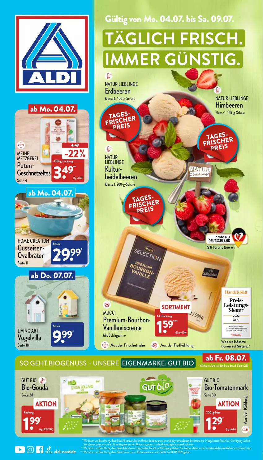 Aktueller Prospekt Aldi Nord - Aldi-Vorschau - von 04.07 bis 09.07.2022 - strona 1 - produkty: aldi, aus der tiefkühlung, beere, beeren, bio, bourbon, bourbonvanille, creme, eis, eiscreme, erdbeere, erdbeeren, geschnetzeltes, gin, gouda, heidelbeere, heidelbeeren, himbeer, himbeere, himbeeren, natur, nuss, pute, Putengeschnetzeltes, reis, sahne, Schal, Schale, schlagsahne, Ti, tomate, tomaten, tomatenmark, vanille, Zelt, ZTE