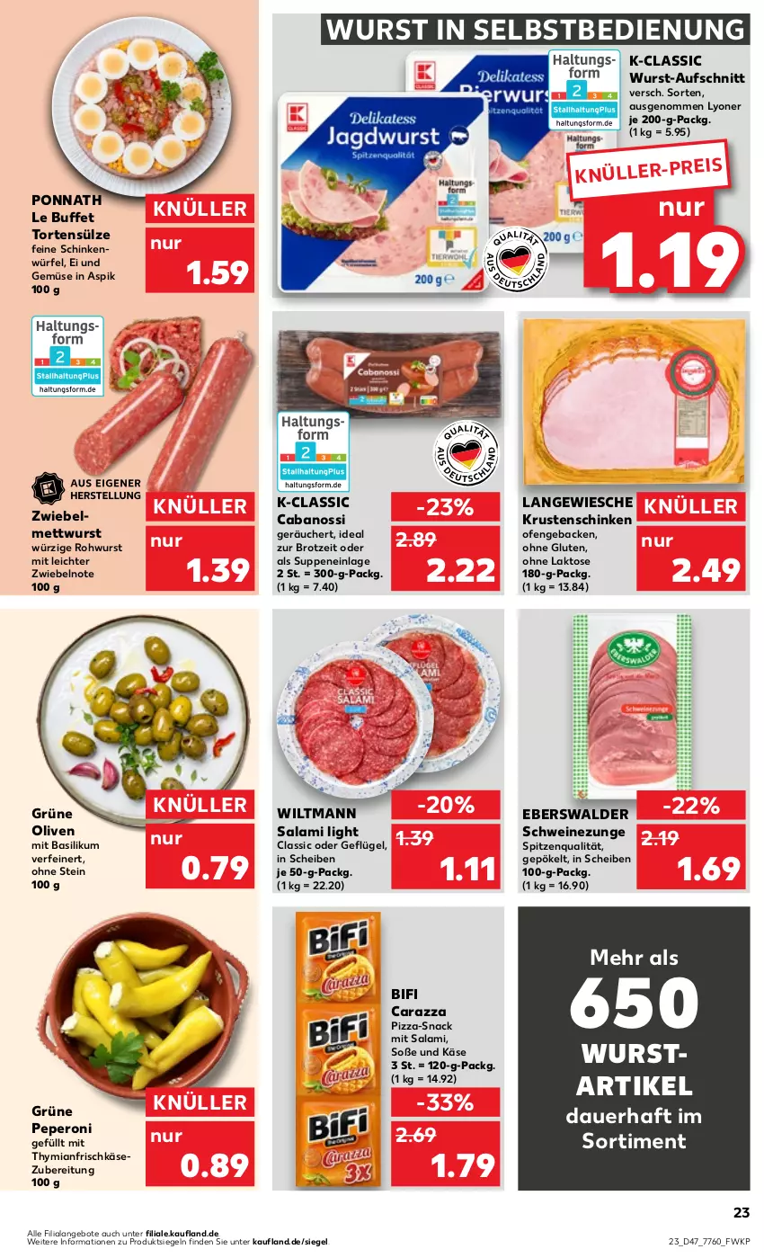 Aktueller Prospekt Kaufland - Prospekt - von 23.11 bis 29.11.2023 - strona 23 - produkty: angebot, angebote, auer, aufschnitt, basilikum, bifi, brot, Cabanossi, eis, frischkäse, frischkäsezubereitung, geback, Geflügel, grüne oliven, Käse, Krustenschinken, lyoner, Mett, mettwurst, Ofen, olive, oliven, peperoni, Peroni, pizza, ponnath, Rohwurst, salami, schinken, schwein, schweine, Schweinezunge, snack, Soße, spitzenqualität, suppe, suppen, Ti, torte, und gemüse, wein, weine, wiltmann, würfel, wurst, wurst in selbstbedienung, Yo, zwiebel, zwiebelmettwurst, zwiebeln