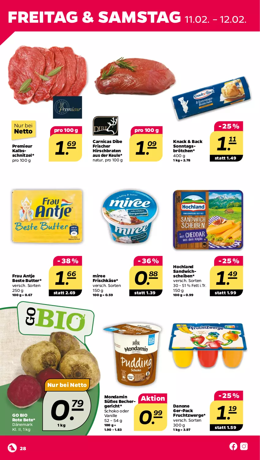 Aktueller Prospekt Netto - Angebote ab Montag - von 07.02 bis 12.02.2022 - strona 28 - produkty: Arnica, Becher, beste butter, bio, braten, brötchen, butter, danone, frau antje, frischkäse, frucht, fruchtzwerge, hochland, kalbsschnitzel, Käse, miree, mondamin, natur, rote bete, sandwich, schnitzel, schoko, Sonntagsbrötchen, Ti, vanille