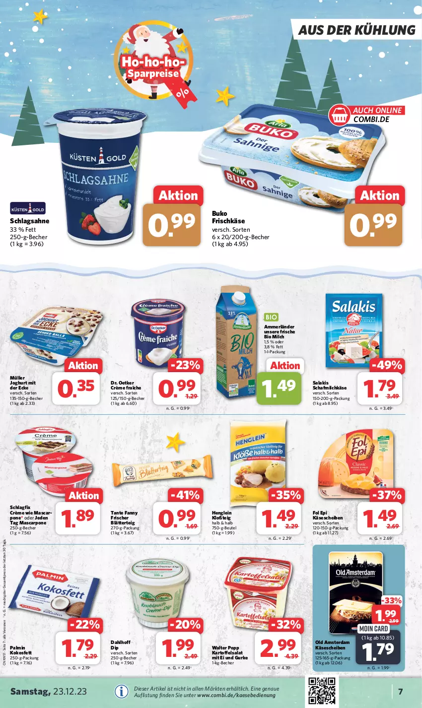 Aktueller Prospekt Combi - Prospekte - von 18.12 bis 23.12.2023 - strona 7 - produkty: ammerländer, Becher, beutel, bio, blätterteig, Buko, crème fraîche, dip, Dr. Oetker, eis, fol epi, frischkäse, gurke, henglein, joghur, joghurt, joghurt mit der ecke, kaes, kartoffel, kartoffelsalat, Käse, käsescheiben, kokos, Kokosfett, mascarpone, merl, milch, Müller, Old Amsterdam, Popp, reis, sahne, salakis, salat, schlagsahne, tante fanny, Ti, ZTE