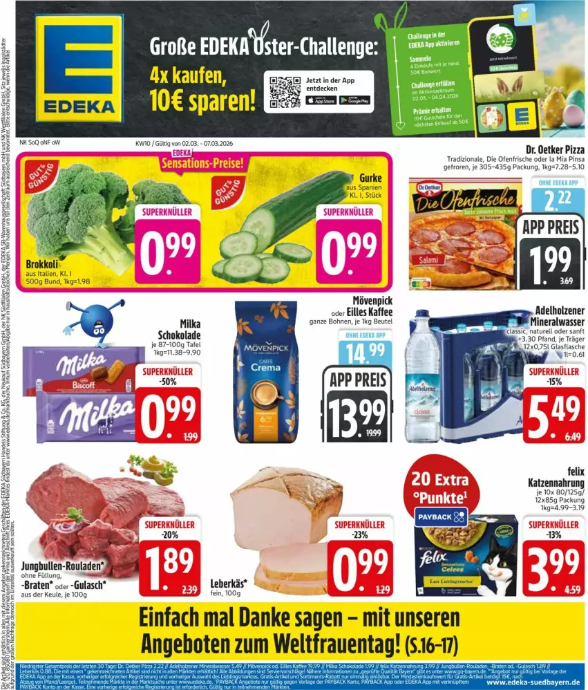 Aktueller Prospekt Edeka - Prospekte - von 02.03 bis 07.03.2026 - strona 1 - produkty: angebot, angebote, beutel, bohne, bohnen, braten, brokkoli, deka, die ofenfrische, Dr. Oetker, felix, gulasch, jungbullen, kaffee, kaffee ganze bohnen, katzennahrung, leberkäs, milka, milka schokolade, mövenpick, Ofen, pizza, rouladen, schoko, schokolade, Ti, tradizionale