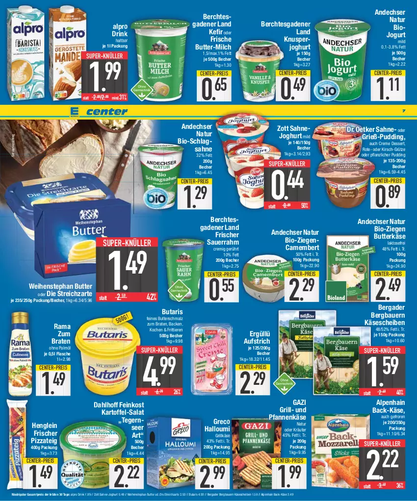 Aktueller Prospekt E Center - Angebote der Woche - von 28.08 bis 02.09.2023 - strona 7 - produkty: Alpenhain, alpro, andechser natur, auer, aufstrich, Bau, Bauer, Becher, bergader, bio, braten, butter, butterkäse, Butterschmalz, camembert, creme, dessert, Dr. Oetker, drink, eis, ente, feinkost, flasche, grill, Grillkäse, grütze, Halloumi, henglein, joghur, joghurt, joghurt mild, jogurt, kartoffel, Käse, käsescheiben, Kefir, kirsch, kräuter, malz, milch, natur, oder kräuter, ohne palmöl, pfanne, pfannen, pfannenkäse, pizza, Pizzateig, pudding, rama, reis, sahne, Sahnejoghurt, salat, Sauerrahm, schlagsahne, Schmalz, Streichzart, super-knüller, Tegernseer, Ti, Tiere, und pfanne, weihenstephan, zott, ZTE