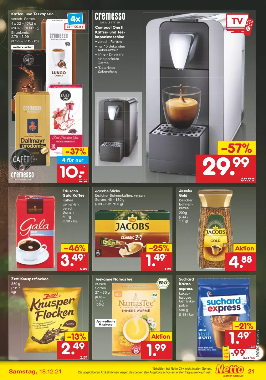 Aktueller Prospekt Netto Marken-Discount - Filial Angebote - von 13.12 bis 18.12.2021 - strona 21 - produkty: angebot, bohne, bohnen, bohnenkaffee, eduscho, eis, getränk, getränke, getränkepulver, jacobs, Jacobs Gold, kaffee, kakao, Kapselmaschine, Knusperflocken, löslicher bohnenkaffee, reis, tee, teekanne, Ti, Tiere, ZTE