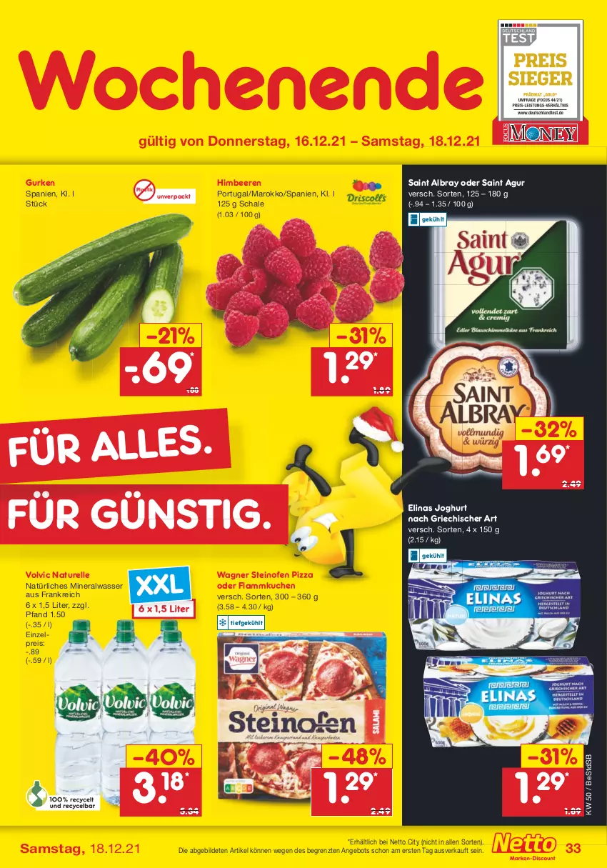 Aktueller Prospekt Netto Marken-Discount - Filial Angebote - von 13.12 bis 18.12.2021 - strona 33 - produkty: albray, Alwa, angebot, asti, beere, beeren, eis, elinas, elinas joghurt, elle, flammkuchen, gurke, gurken, himbeer, himbeere, himbeeren, joghur, joghurt, joghurt nach, kuchen, lamm, mineralwasser, natur, natürliches mineralwasser, Ofen, pizza, reis, rel, Saint Agur, saint albray, Schal, Schale, steinofen, steinofen pizza, Ti, volvic, wagner, wasser, ZTE