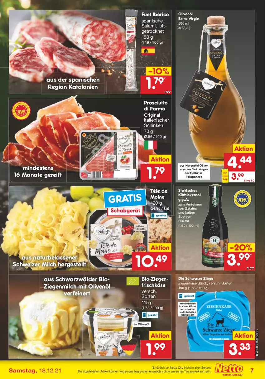 Aktueller Prospekt Netto Marken-Discount - Filial Angebote - von 13.12 bis 18.12.2021 - strona 7 - produkty: angebot, bio, eis, Faktu, frischkäse, gin, in olivenöl, Käse, Kürbis, Kürbiskernöl, milch, natur, olive, oliven, olivenöl, olivenöl extra, prosciutto, Prosciutto di Parma, salami, salat, salate, schinken, Tête de Moine, Ti, ziegenfrischkäse, ziegenkäse, ZTE