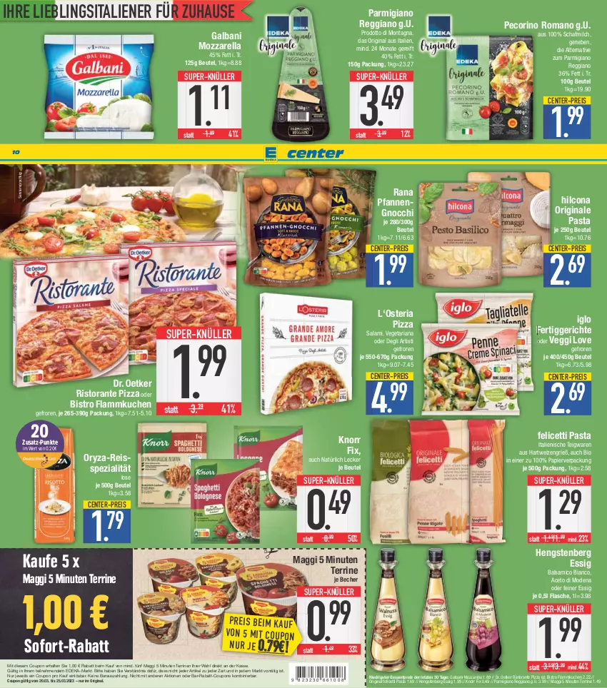 Aktueller Prospekt E Center - Angebote der Woche - von 20.03 bis 25.03.2023 - strona 10 - produkty: aceto, balsam, balsamico, balsamico bianco, Becher, beutel, bio, coupon, coupons, deka, Dr. Oetker, eis, ente, essig, fertiggericht, fertiggerichte, flammkuchen, flasche, galbani, gin, gnocchi, hartweizen, hengstenberg, hilcona, iglo, knorr, knorr fix, kuchen, lamm, maggi, milch, Mode, mozzarella, oryza, papier, parmigiano, parmigiano reggiano, pasta, Pecorino, pfanne, pfannen, pizza, rabatt-coupon, Rana, reggiano, reis, reiss, rel, Ria, ristorante, ristorante pizza, salami, sofort-rabatt, Spezi, super-knüller, teigwaren, terrine, Ti, Vegeta, ZTE