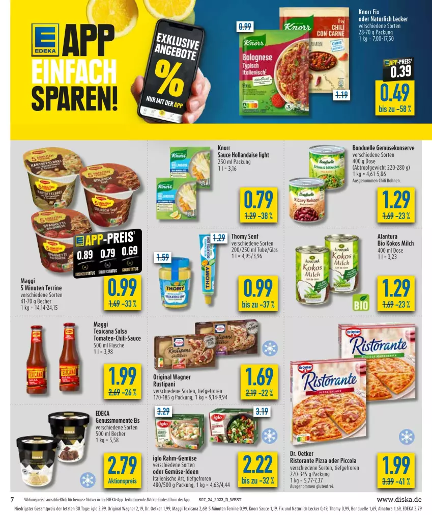 Aktueller Prospekt Diska - Prospekte - von 12.06 bis 17.06.2023 - strona 7 - produkty: aktionspreis, Becher, bio, bohne, bohnen, bonduelle, chili, cola, deka, Dr. Oetker, eis, elle, ente, flasche, Gemüsekonserve, gin, hollandaise, iglo, knorr, kokos, maggi, milch, natur, natura, nuss, original wagner, pizza, rahm-gemüse, reis, ristorante, ristorante pizza, rustipani, Salsa, sauce, sauce hollandaise, terrine, texicana, Texicana Salsa, thomy, Ti, tomate, tomaten, wagner, ZTE