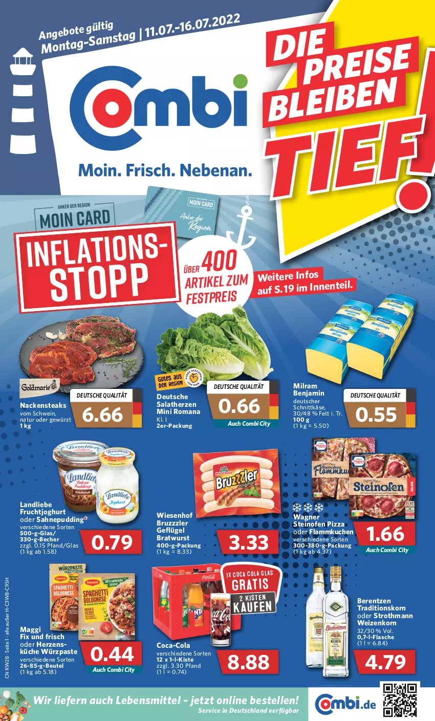 Aktueller Prospekt Combi - Prospekte - von 11.07 bis 16.07.2022 - strona 1 - produkty: Becher, berentzen, beutel, bratwurst, bruzzzler, coca-cola, cola, deutscher schnittkäse, eis, elle, flammkuchen, flasche, frucht, fruchtjoghurt, Geflügel, gewürz, joghur, joghurt, Käse, korn, küche, kuchen, lamm, landliebe, lebensmittel, maggi, maggi fix, milram, Nackensteak, nackensteaks, natur, Ofen, pizza, pudding, reis, sahne, salat, salatherzen, schnittkäse, schwein, steak, steaks, steinofen, steinofen pizza, Ti, wagner, wein, weizenkorn, wiesenhof, wurst