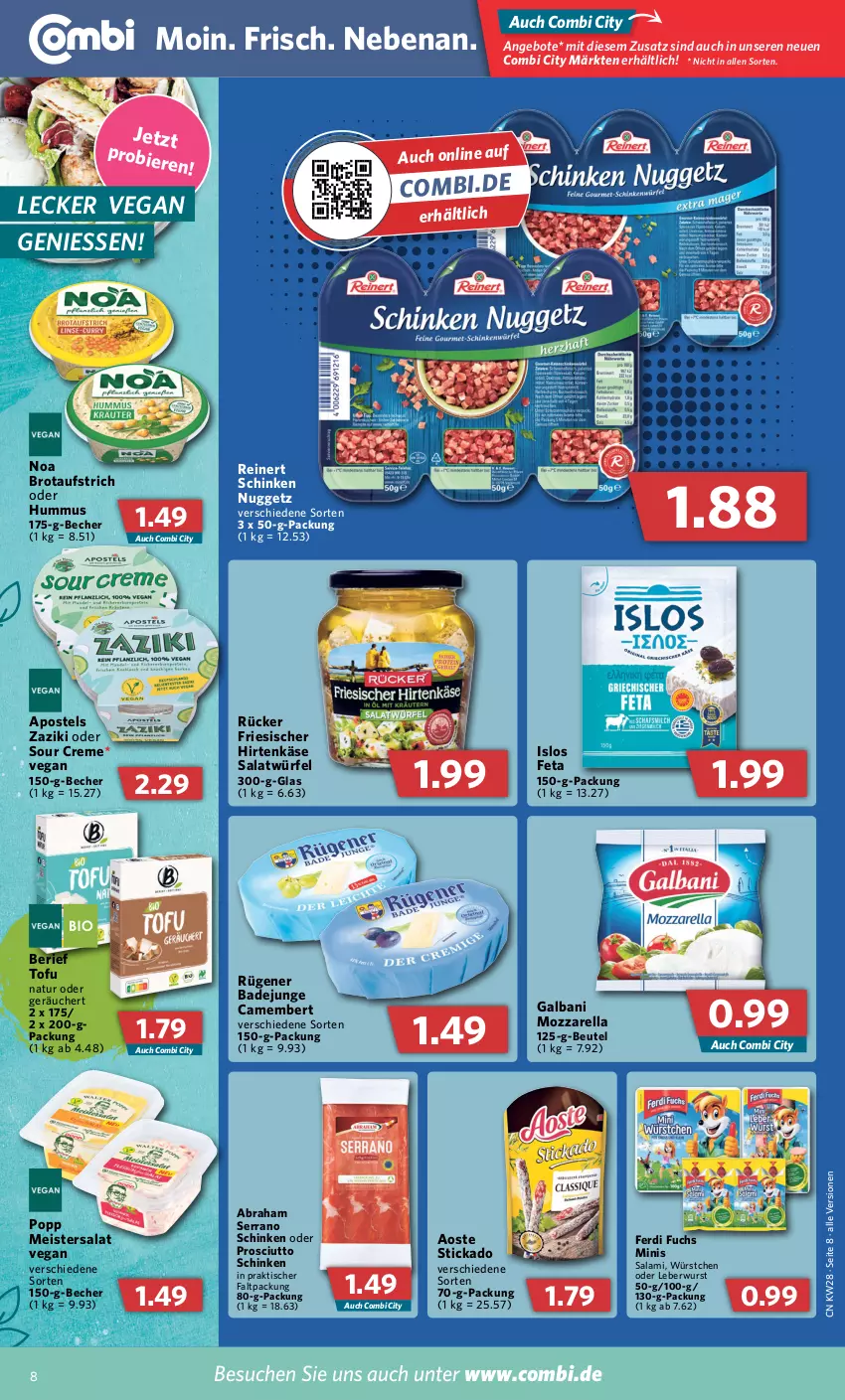 Aktueller Prospekt Combi - Prospekte - von 11.07 bis 16.07.2022 - strona 8 - produkty: angebot, angebote, aoste stickado, apostels, aufstrich, Bad, Becher, beutel, brot, brotaufstrich, camembert, creme, eis, ferdi fuchs, feta, friesischer hirtenkäse, galbani, hirtenkäse, hummus, Käse, leberwurst, Meister, mozzarella, natur, Popp, prosciutto, reinert, rel, Rügener, rügener badejunge, salami, salat, Salatwürfel, schinken, serrano, serrano schinken, stickado, Ti, tisch, Tofu, würfel, wurst, würstchen, zaziki