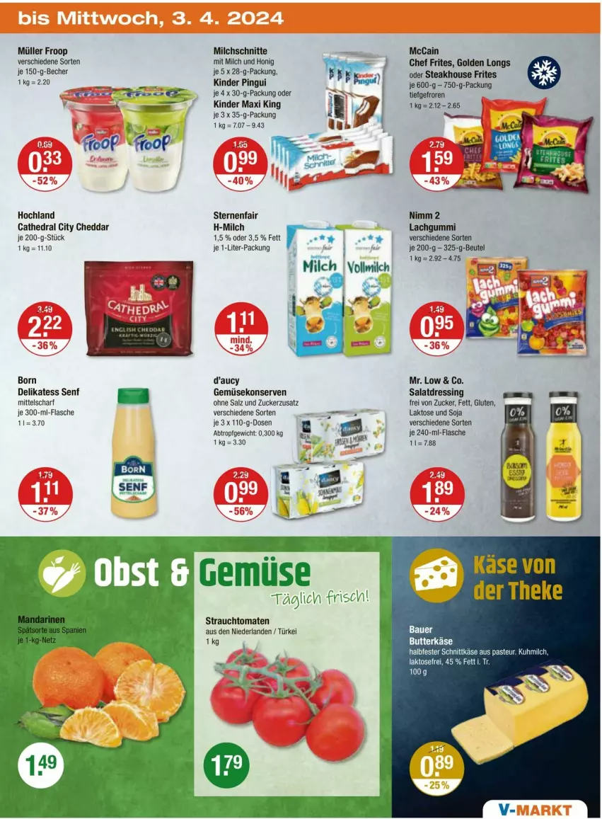 Aktueller Prospekt Vmarkt - Prospekte - von 28.03 bis 03.04.2024 - strona 27 - produkty: auer, Bau, Bauer, Becher, beutel, cheddar, delikatess senf, dressing, flasche, froop, Gemüsekonserve, Golden Longs, halbfester schnittkäse, hochland, honig, Käse, Kinder, Kinder Maxi, kinder maxi king, kinder pingui, Konserven, lachgummi, mccain, milch, Milchschnitte, Müller, müller froop, Nimm 2, pingui, Rauch, salat, salatdressing, salz, schnittkäse, senf, soja, steak, strauchtomaten, Ti, tomate, tomaten, vollmilch, zucker