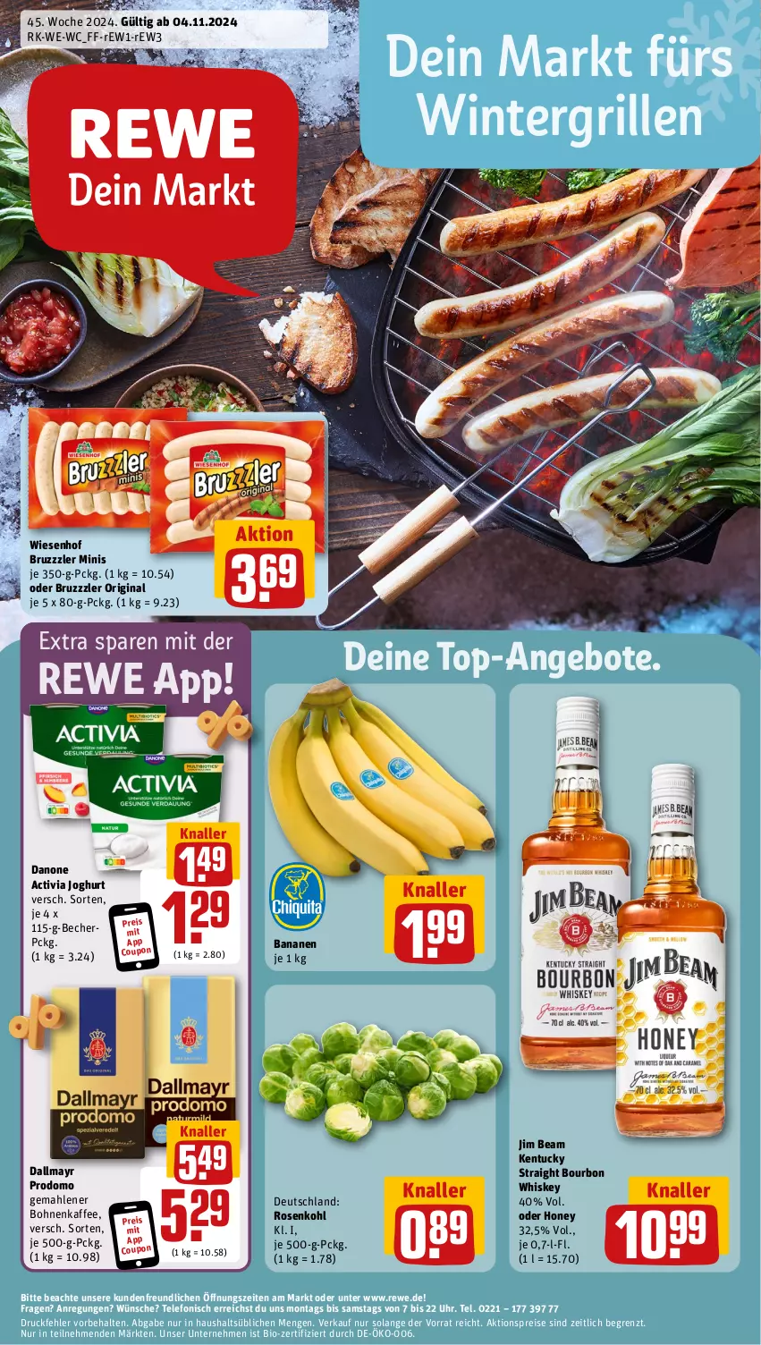 Aktueller Prospekt Rewe - Prospekte - von 04.11 bis 09.11.2024 - strona 1 - produkty: activia, activia joghurt, aktionspreis, angebot, angebote, banane, bananen, Becher, bio, bohne, bohnen, bohnenkaffee, bourbon, bourbon whiskey, bruzzzler, coupon, dallmayr, dallmayr prodomo, danone, danone activia, eis, gemahlener bohnenkaffee, gin, grill, jim beam, joghur, joghurt, kaffee, kentucky straight, prodomo, reis, rosen, Rosenkohl, telefon, Ti, top-angebot, tuc, uhr, whiskey, wiesenhof