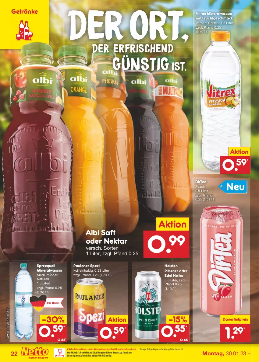 Aktueller Prospekt Netto Marken-Discount - Filial-Angebote - von 30.01 bis 04.02.2023 - strona 22 - produkty: Alwa, auer, bestpreis, dauertiefpreis, eis, elle, frucht, getränk, getränke, holsten, holsten pilsener, mac, mineralwasser, Mineralwasser Medium, mit frucht, natur, ndk, Nektar, Paula, paulaner, pils, pilsener, reis, rel, saft, Spezi, Spreequell, Ti, tiefpreis, vitrex, wasser