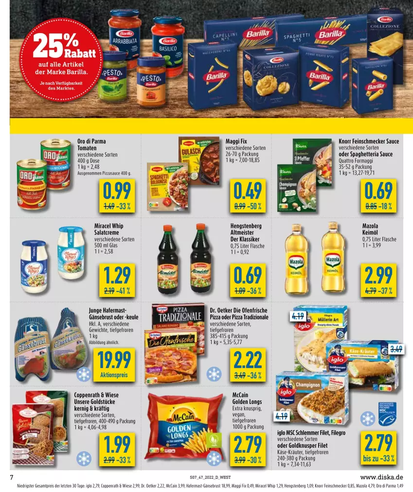 Aktueller Prospekt Diska - Prospekte - von 21.11 bis 26.11.2022 - strona 7 - produkty: aktionspreis, coppenrath, creme, die ofenfrische, Dr. Oetker, eis, feinschmecker, filegro, filet, flasche, Gänsebrust, Golden Longs, Goldstücke, hafer, hengstenberg, iglo, Käse, keimöl, knorr, kräuter, maggi, maggi fix, mazola, mccain, Meister, miracel, miracel whip, Ofen, oro di parma, pizza, pizza tradizionale, reis, Ria, salat, salatcreme, sauce, Ti, tomate, tomaten, tradizionale, ZTE