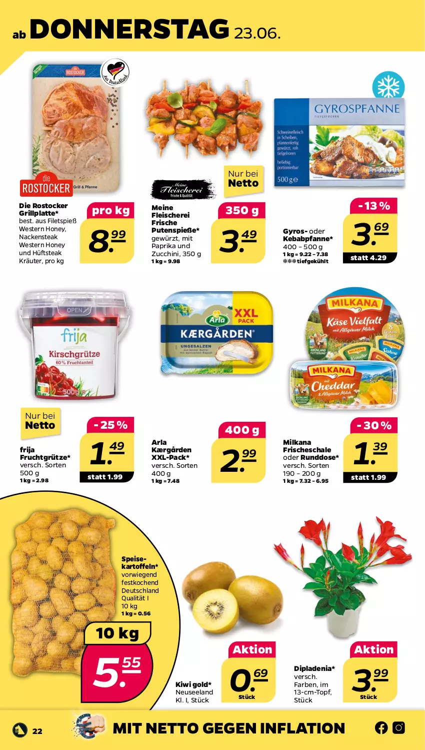 Aktueller Prospekt Netto - Angebote ab Montag - von 20.06 bis 25.06.2022 - strona 22 - produkty: arla, dip, dipladenia, eis, Elan, filet, filets, fleisch, Fleischerei, frucht, fruchtgrütze, gewürz, grill, grillplatte, grütze, gyros, hüftsteak, Kærgården, kartoffel, kartoffeln, kiwi, Kiwi Gold, kräuter, latte, milka, milkana, mit paprika, Nackensteak, paprika, pfanne, pute, Rostocker, Schal, Schale, Schere, speisekartoffeln, steak, Ti, topf, Weste, zucchini