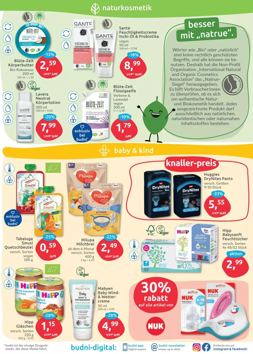 Aktueller Prospekt Budni - Prospekte - von 25.04 bis 30.04.2022 - strona 3 - produkty: asti, beutel, bio, Blüte, Brei, butter, creme, decke, DryNites, feuchtigkeitscreme, feuchttücher, flüssigseife, hipp, Huggies, kokos, kokosnuss, Körperlotion, kosmetik, lavendel, lavera, Lotion, mab, milch, natur, natura, naturkosmetik, nuss, Pants, quetschbeutel, Rauch, SANTE, Schütze, Seife, tee, Ti, tisch, tücher, ZTE