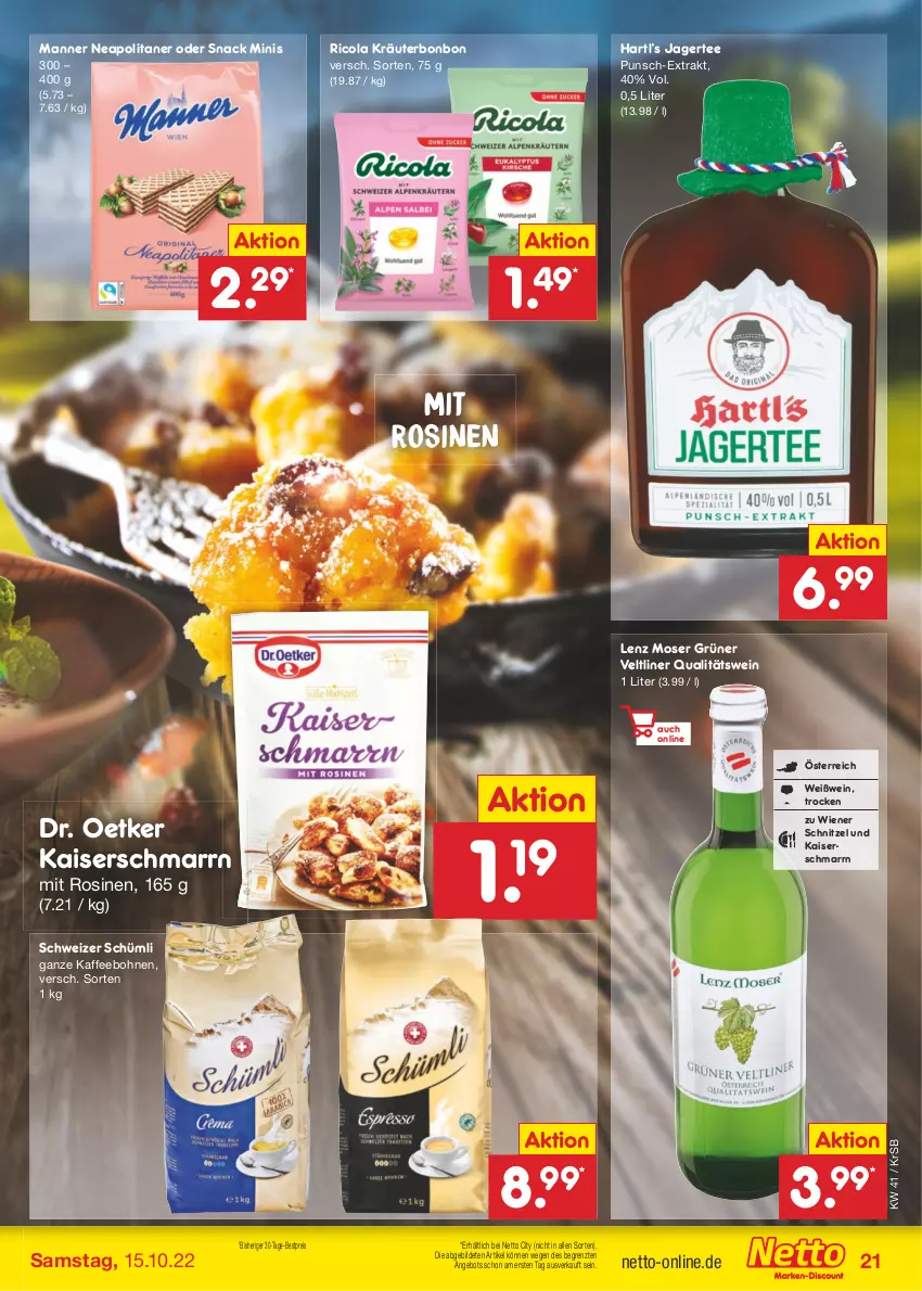 Aktueller Prospekt Netto Marken-Discount - Filial-Angebote - von 10.10 bis 15.10.2022 - strona 21 - produkty: angebot, bestpreis, bohne, bohnen, cola, Dr. Oetker, eis, grüner veltliner, Jagertee, kaffee, kaffeebohnen, Kaiser, Kaiserschmarrn, kräuter, Lenz Moser, Manner, moser, qualitätswein, reis, Ricola, schnitzel, snack, tee, Ti, wein, Weißwein, wiener, ZTE