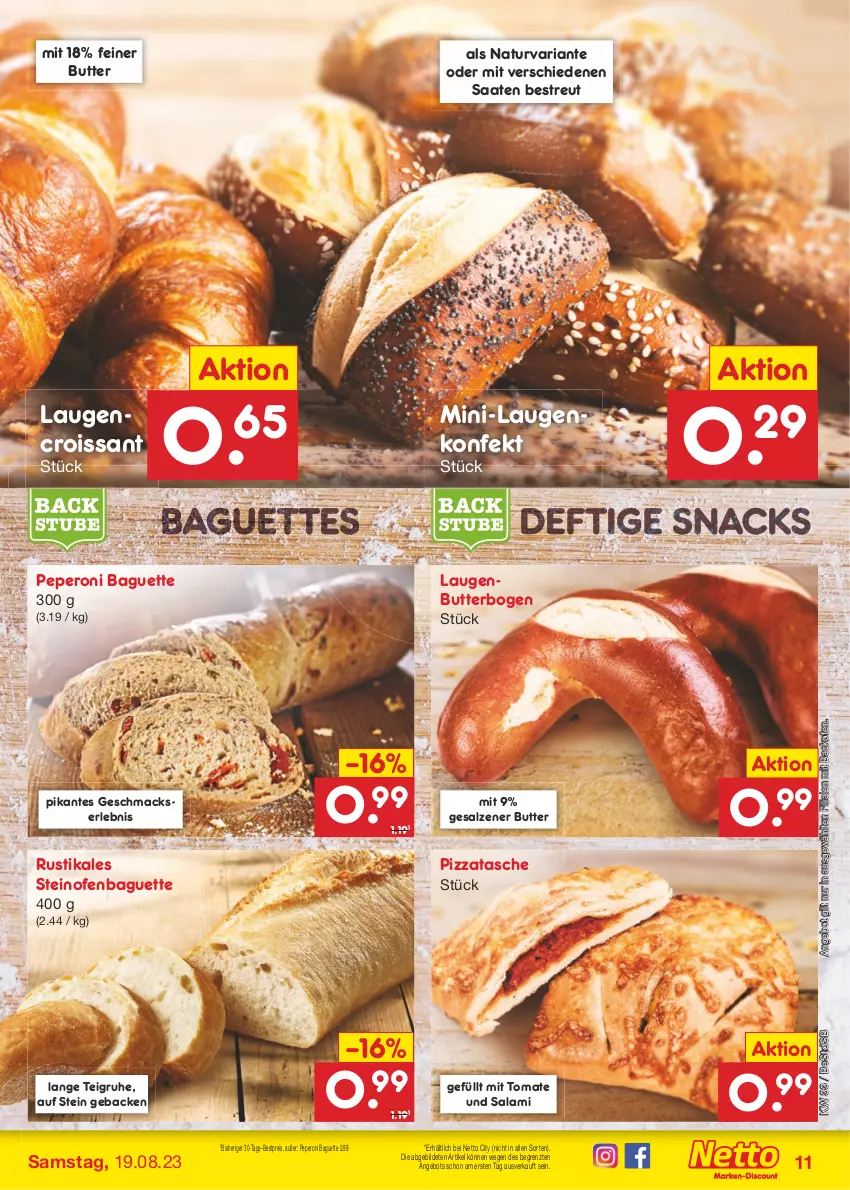 Aktueller Prospekt Netto Marken-Discount - Filial-Angebote - von 14.08 bis 19.08.2023 - strona 11 - produkty: angebot, backofen, baguette, baguettes, bestpreis, butter, Croissant, eis, geback, Laugencroissant, mac, natur, Ofen, peperoni, Peroni, pizza, reis, Ria, salami, salz, snack, snacks, steinofen, Tasche, Ti, tomate, ZTE