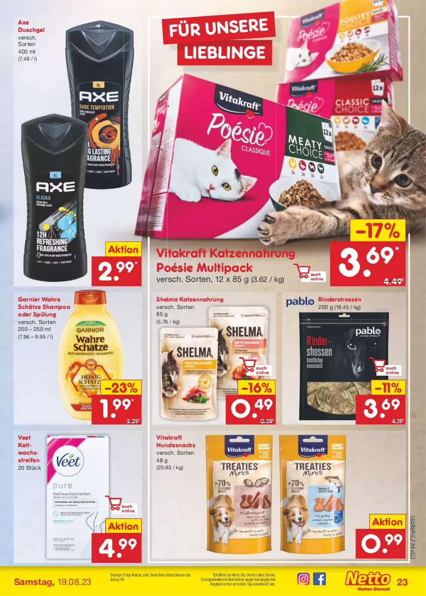 Aktueller Prospekt Netto Marken-Discount - Filial-Angebote - von 14.08 bis 19.08.2023 - strona 27 - produkty: angebot, axe, axe duschgel, bestpreis, duschgel, eis, garnier, hundesnack, hundesnacks, kaltwachsstreifen, katzennahrung, kraft, reifen, reis, rind, rinder, shampoo, shampoo oder spülung, snack, snacks, spülung, Ti, veet, vita, vitakraft, Wahre Schätze, ZTE