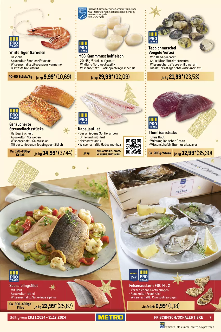 Aktueller Prospekt Metro - Feinkost Spezial - von 28.11 bis 31.12.2024 - strona 7 - produkty: antipasti, aqua, asti, aust, Austern, Dorade, dorade royal, eis, elle, filet, fisch, fische, Fischer, fleisch, forelle, frischfisch, garnelen, Heilbuttfilet, hipp, kabeljaufilet, lachs, lachsfilet, lack, Metro, pasta, Pastagericht, reis, rel, rum, rwe, Saibling, Schal, Schale, Schere, Seesaiblingsfilet, steak, steaks, teppich, thunfisch, Ti, Tiere, Wild