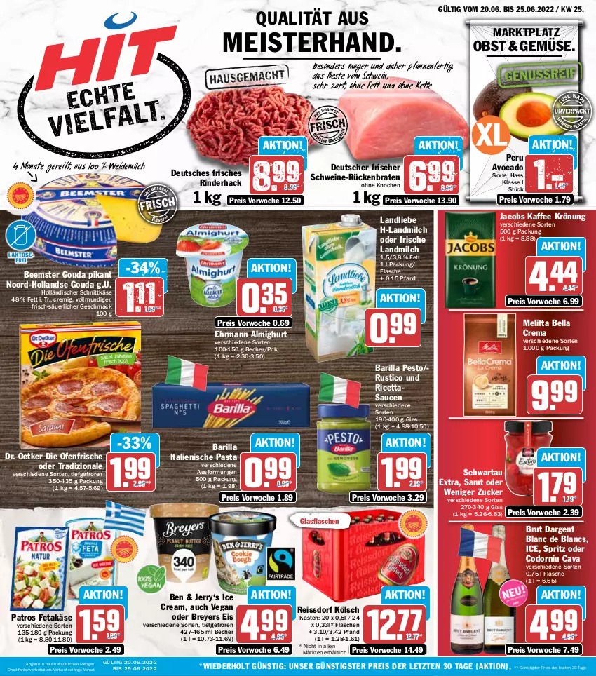 Aktueller Prospekt Hit - Prospekte - von 20.06 bis 25.06.2022 - strona 1 - produkty: almighur, almighurt, avocado, barilla, Becher, Beemster, bella crema, braten, brut, brut dargent, Cava, de blancs, die ofenfrische, Dr. Oetker, ehrmann, ehrmann almighurt, eis, feta, flasche, glasflasche, gouda, holländischer schnittkäse, italienische pasta, jacobs, kaffee, Käse, Kette, landliebe, landmilch, mac, Meister, melitta, milch, obst, Ofen, pasta, patros, pesto, pfanne, pfannen, reis, reiss, rind, rinder, Rückenbraten, sauce, saucen, schnittkäse, Schwartau, schwein, schweine, ssd, Ti, tradizionale, weidemilch, wein, weine, ZTE, zucker