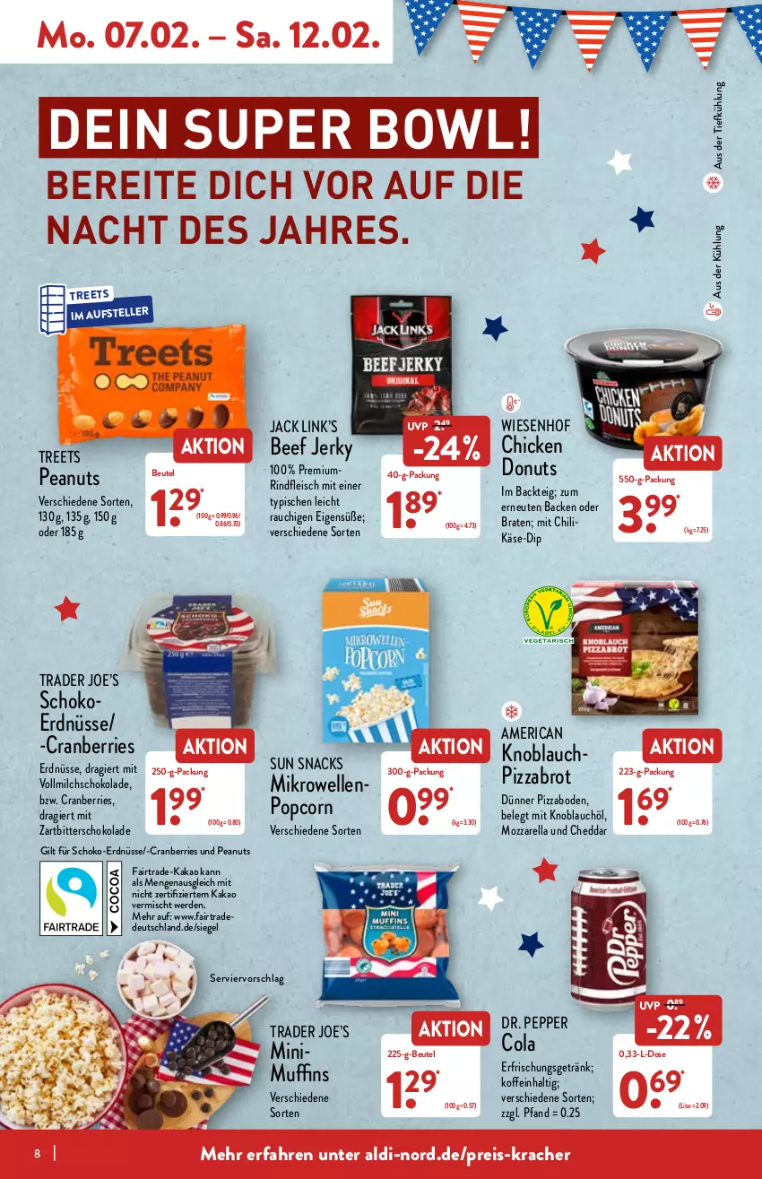 Aktueller Prospekt Aldi Nord - Aldi-Aktuell - von 07.02 bis 12.02.2022 - strona 8 - produkty: aldi, aus der tiefkühlung, beef, beutel, braten, brot, cheddar, chili, cola, cranberries, dip, Donut, donuts, eis, elle, erde, erdnüsse, erfrischungsgetränk, fleisch, getränk, kakao, Käse, knoblauch, kracher, mikrowelle, milch, mit knoblauch, mozzarella, Muffin, muffins, pizza, popcorn, Rauch, reis, rel, rind, rindfleisch, schoko, schokolade, snack, snacks, Sun Snacks, teller, Ti, vollmilch, wiesenhof, Zartbitterschokolade