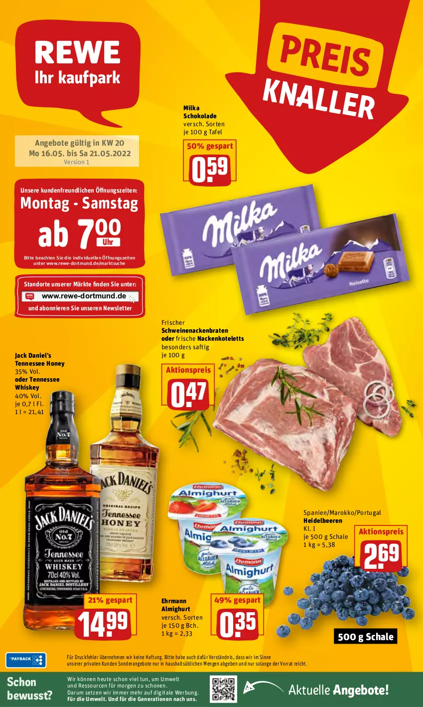 Aktueller Prospekt Rewe - REWE Ihr Kaufpark - von 16.05 bis 21.05.2022 - strona 1 - produkty: aktionspreis, almighur, almighurt, angebot, angebote, beere, beeren, braten, ehrmann, ehrmann almighurt, eis, elle, heidelbeere, heidelbeeren, Heu, jack daniel, Jack Daniel’s, kotelett, milka, milka schokolade, nackenkoteletts, reis, rum, saft, Schal, Schale, schoko, schokolade, schwein, schweine, schweinenacken, tennessee whiskey, Ti, uhr, wein, weine, whiskey