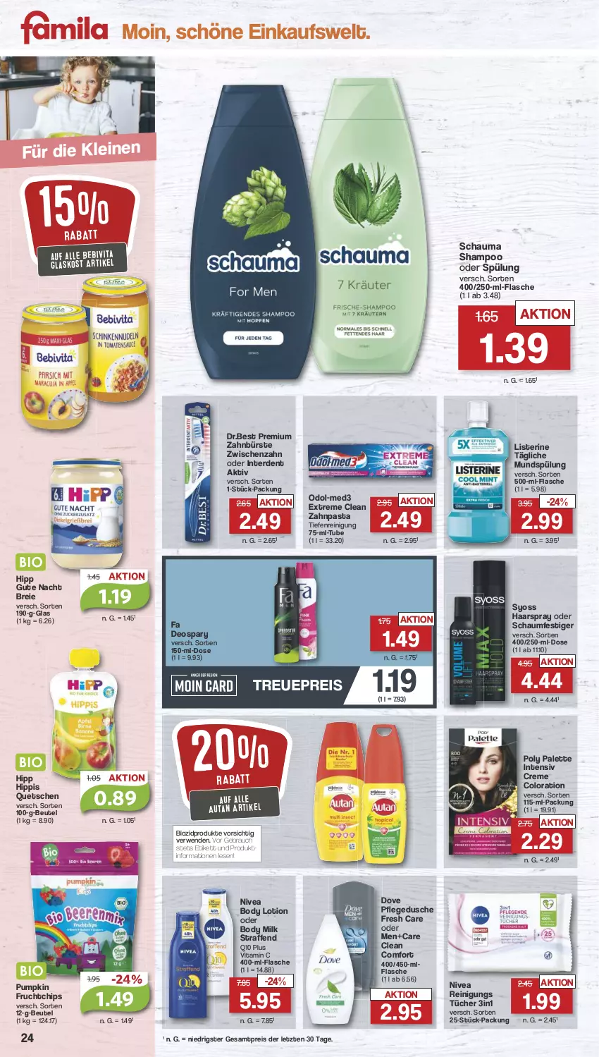 Aktueller Prospekt Famila - Prospekte - von 21.05 bis 25.05.2024 - strona 24 - produkty: Autan, bebivita, beutel, bio, biozidprodukte, body, body lotion, body milk, Brei, bürste, chips, creme, deo, dove, dusche, eis, erde, flasche, frucht, haarspray, hipp, leine, listerine, Lotion, mundspülung, nivea, oder schaumfestiger, Odol, Palette, pasta, pflegedusche, Q10, Rauch, Reinigung, reis, rwe, schauma, schauma shampoo, schaumfestiger, shampoo, shampoo oder spülung, spülung, syoss, Ti, tücher, vita, Vitamin C, Yo, zahnbürste, zahnpasta, ZTE