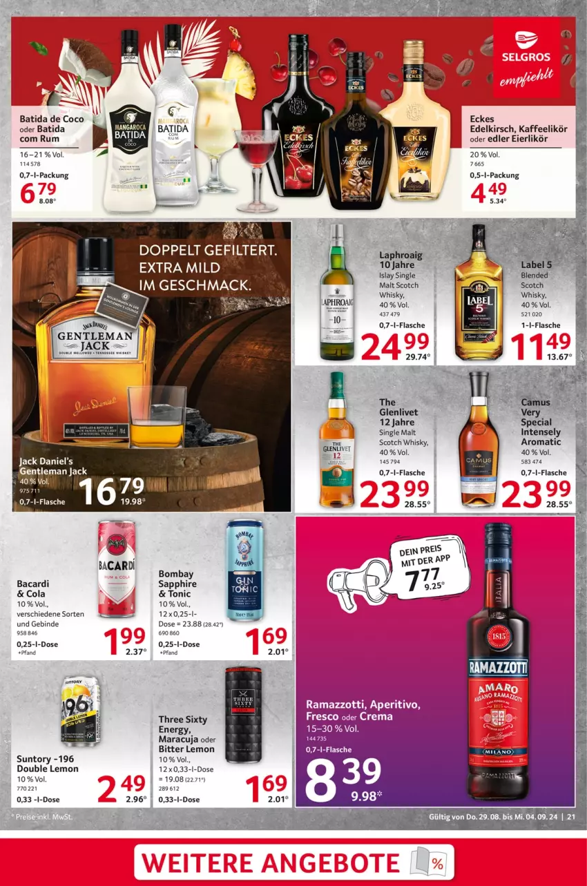 Aktueller Prospekt Selgros - Food - von 29.08 bis 04.09.2024 - strona 21 - produkty: bacardi, batida, bitter lemon, cola, eier, eierlikör, flasche, jack daniel, Jack Daniel’s, kaffee, kirsch, likör, maracuja, rama, ramazzott, ramazzotti, rum, sapphire, scotch, scotch whisky, single malt, tennessee whiskey, Three Sixty, Ti, tonic, whiskey, whisky, zott