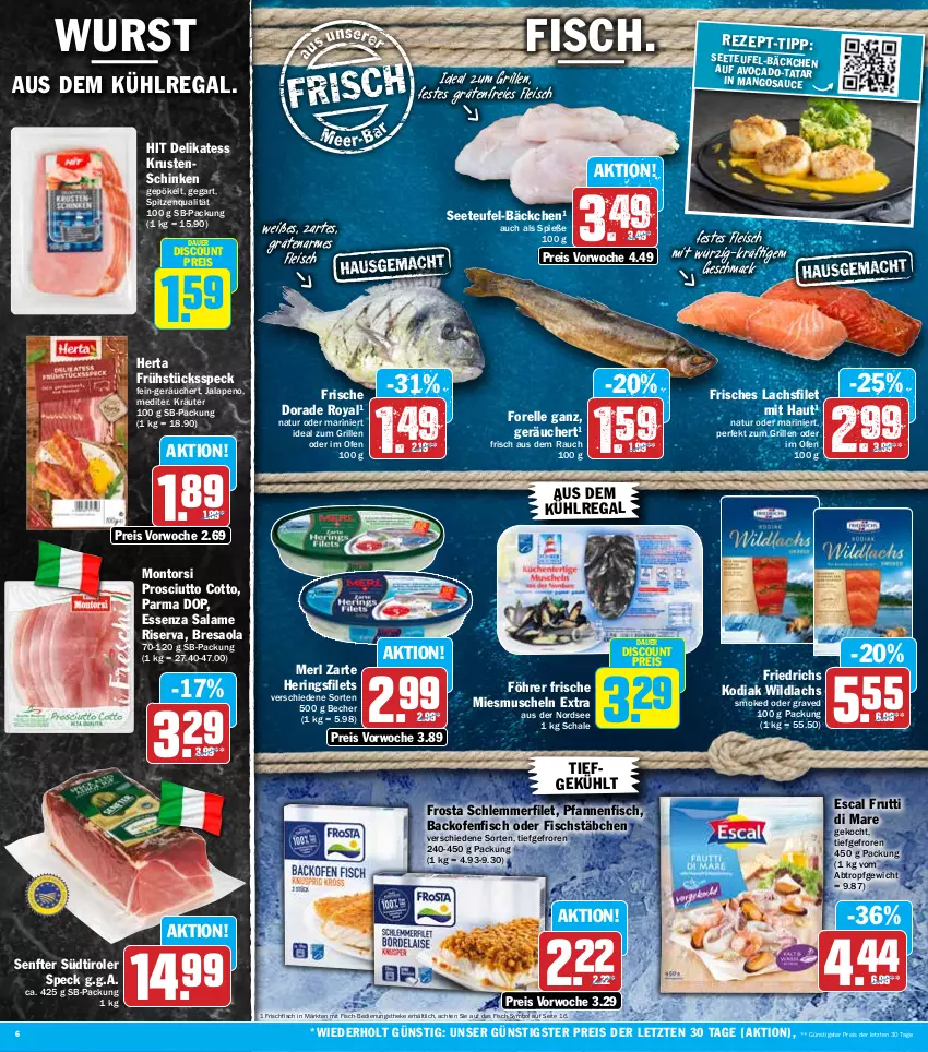 Aktueller Prospekt Hit - Prospekte - von 12.09 bis 17.09.2022 - strona 6 - produkty: auer, aus dem kühlregal, avocado, backofen, Becher, Bresaola, discount, Dorade, dorade royal, eis, elle, escal, filet, filets, fisch, fischstäbchen, fleisch, forelle, frischfisch, frosta, Frühstücksspeck, frutti di mare, grill, hering, Herings, heringsfilets, herta, ideal zum grillen, kräuter, Krustenschinken, kühlregal, lachs, lachsfilet, mac, mango, mangos, merl, montorsi, Muscheln, natur, Nordsee, Ofen, pfanne, pfannen, prosciutto, prosciutto cotto, Rauch, regal, reis, rel, resa, ring, riserva, sauce, Schal, Schale, schinken, schlemmerfilet, senf, Speck, spitzenqualität, südtiroler, Ti, Wild, wildlachs, wurst, ZTE