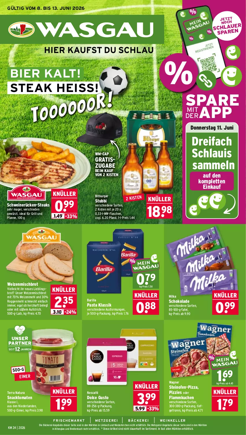 Aktueller Prospekt Wasgau - von 08.06 bis 13.06.2026 - strona 1 - produkty: angebot, angebote, auer, aufstrich, barilla, bier, bitburger, Brei, brot, burger, Cap, dolce gusto, eimer, eis, elle, flammkuchen, flasche, für grill und pfanne, gewürz, grill, grill und pfanne, ideal für grill, ideal für grill und pfanne, kuchen, lamm, mehl, milka, milka schokolade, mw-flasche, natur, natura, Nescafé, Ofen, pasta, pfanne, pizza, reis, schoko, schokolade, schwein, schweine, schweinerücken, snack, steak, steaks, steinofen, Ti, tomate, tomaten, und pfanne, wagner, wein, weine, weizenmehl, weizenmischbrot