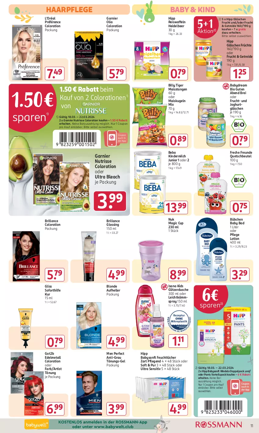 Aktueller Prospekt Rossmann - Prospekte - von 18.03 bis 22.03.2024 - strona 11 - produkty: babydream, Bad, Beba, beutel, bio, Brei, brillance, bübchen, Colorationen, coupon, dusche, eis, eiswaffeln, elle, feuchttücher, freche freunde, frucht, früchte, garnier, gliss, got2b, haarpflege, hipp, isana, joghur, joghurt, Kinder, kindermilch, Kugel, Lotion, mais, milch, nuk, Nutrisse, Pants, quetschbeutel, reis, Reiswaffeln, sana, Soforthilfe Kur, Ti, tücher, waffeln, windeln