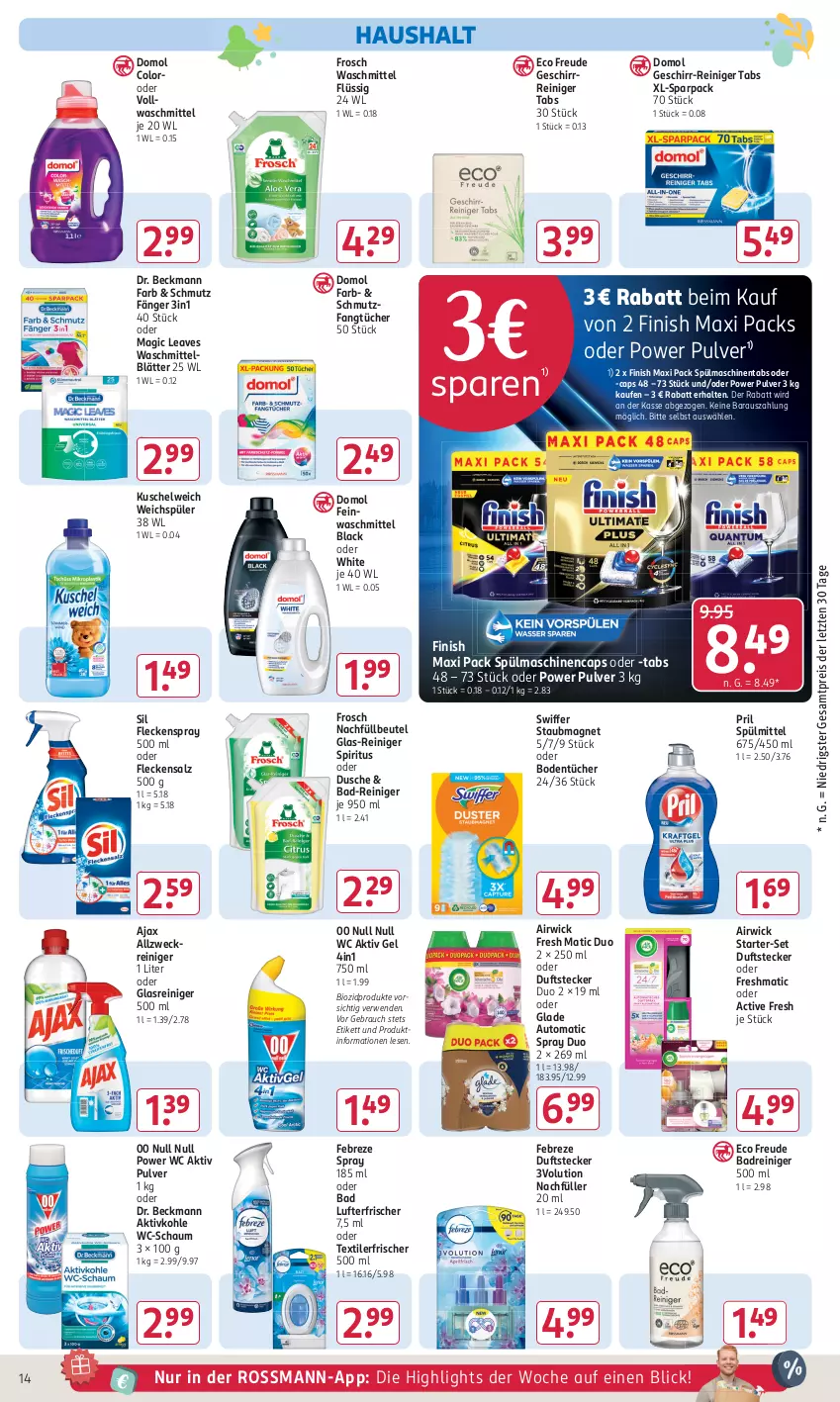 Aktueller Prospekt Rossmann - Prospekte - von 18.03 bis 22.03.2024 - strona 14 - produkty: airwick, ajax, aktiv gel, allzweckreiniger, auto, Bad, Bad-Reiniger, beutel, bio, biozidprodukte, Bodentücher, Cap, Domol, Dr. Beckmann, dusche, eis, Fangtücher, febreze, feinwaschmittel, Finish, Frosch, geschirr, Glade, Glasreiniger, Kuschelweich, lack, lufterfrischer, pril, Rauch, reiniger, reis, rwe, salz, spiritus, spülmaschinen, spülmaschinentabs, spülmittel, staubmagnet, swiffer, Textilerfrischer, Ti, tücher, vollwaschmittel, waschmittel, weck, weichspüler, WICK, ZTE