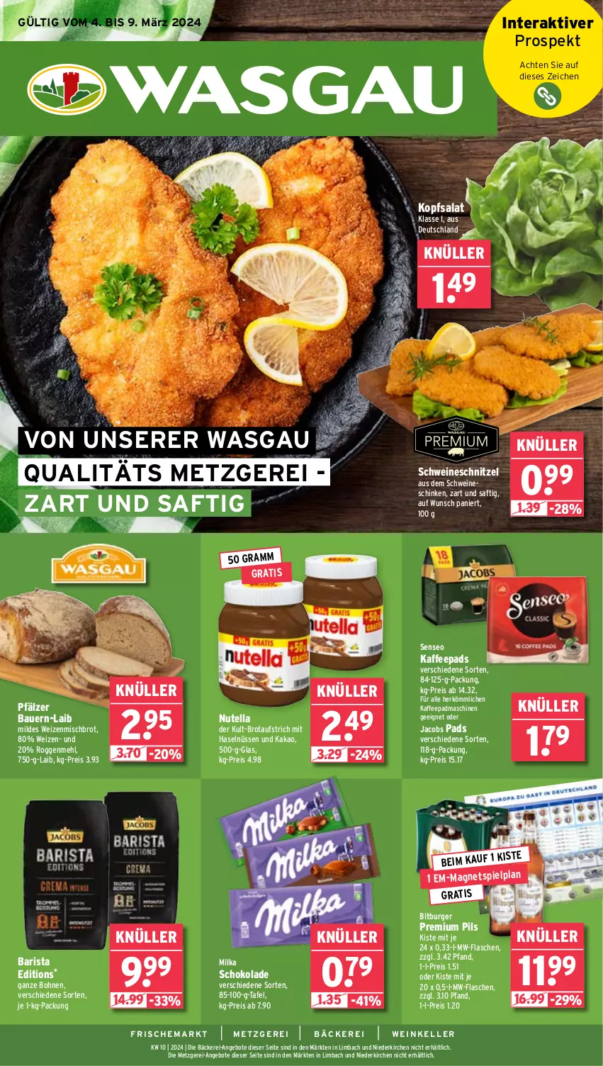 Aktueller Prospekt Wasgau - von 04.03 bis 09.03.2024 - strona 1 - produkty: angebot, angebote, auer, aufstrich, Bau, Bauer, bitburger, bohne, bohnen, brot, brotaufstrich, burger, eis, elle, flasche, jacobs, kaffee, kaffeepads, kakao, kopfsalat, Magnets, mehl, milka, milka schokolade, mw-flasche, nutella, pils, premium pils, reis, saft, salat, schinken, schnitzel, schoko, schokolade, schwein, schweine, schweineschnitzel, senseo, Ti, wein, weine, weizenmischbrot