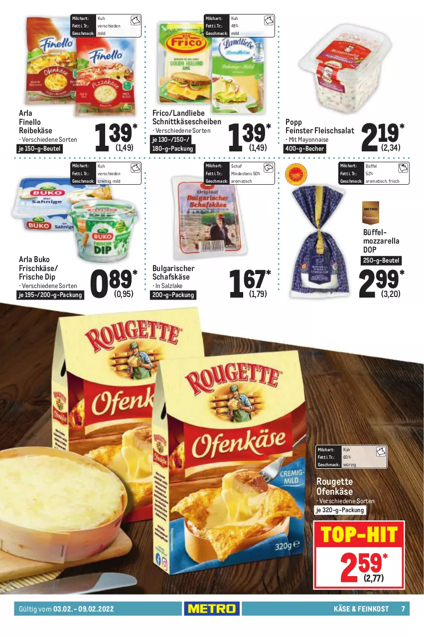 Aktueller Prospekt Metro - Food - von 03.02 bis 09.02.2022 - strona 7 - produkty: arla, arla buko, Becher, beutel, Buko, dip, eis, feinkost, finello, fleisch, fleischsalat, frico, frischkäse, Käse, käsescheiben, landliebe, LG, mac, mayonnaise, milch, mozzarella, Ofen, Ofenkäse, Popp, Reibekäse, rel, rouge, rougette, salat, salz, schafskäse, schnittkäse, schnittkäsescheiben, Ti, tisch, top-hit, Yo