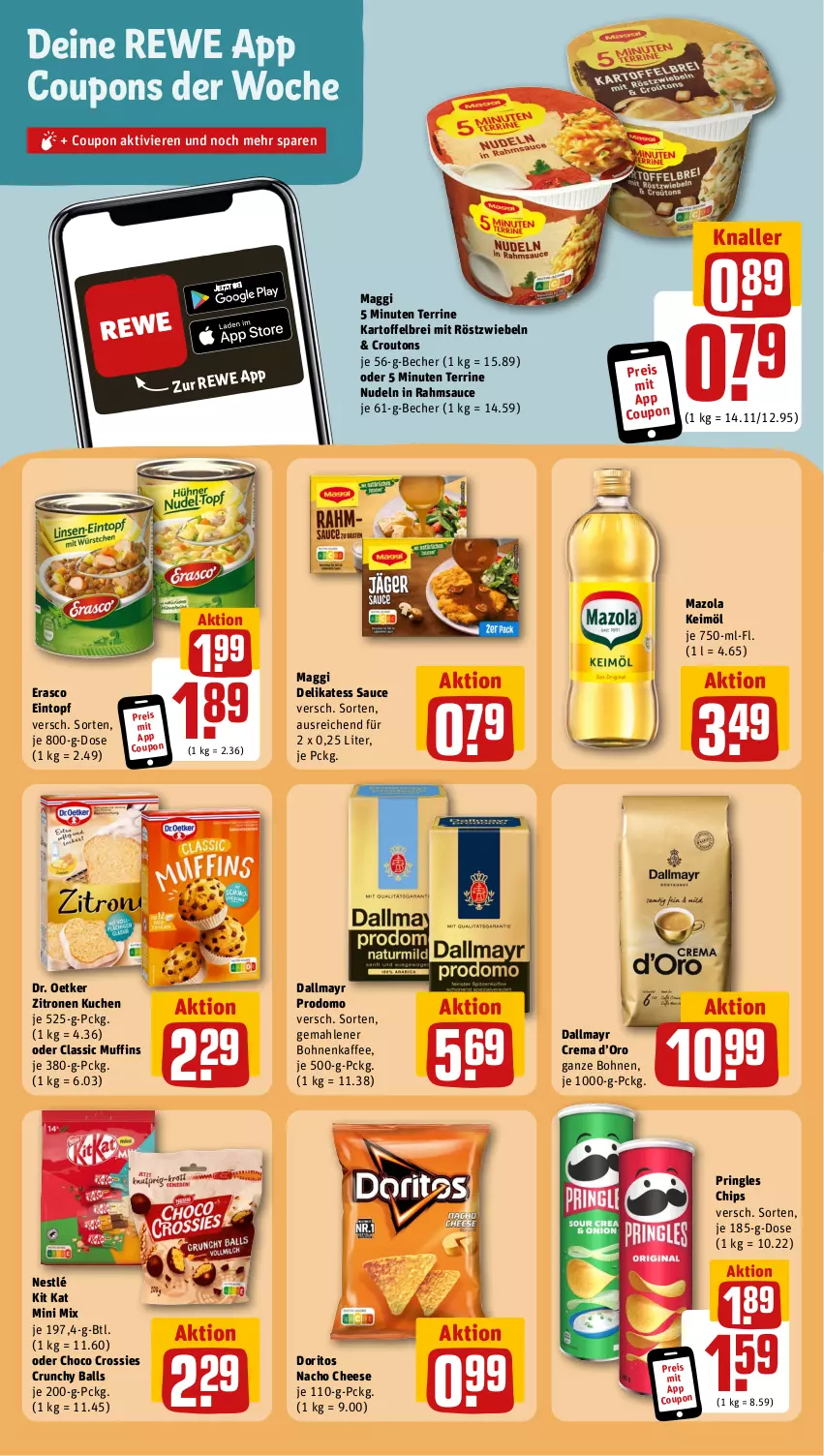 Aktueller Prospekt Rewe - Prospekte - von 17.07 bis 22.07.2023 - strona 11 - produkty: ball, Becher, bohne, bohnen, bohnenkaffee, Brei, chips, choco crossies, coupon, coupons, crossies, croutons, dallmayr, dallmayr prodomo, delikatess sauce, Doritos, Dr. Oetker, eintopf, eis, erasco, gemahlener bohnenkaffee, kaffee, kartoffel, kartoffelbrei, keimöl, Kit Kat, kuchen, maggi, mazola, mit röstzwiebeln, Muffin, muffins, nacho, nacho cheese, nestlé, nudel, nudeln, pringles, prodomo, reis, ring, röstzwiebeln, sauce, terrine, Ti, topf, zitrone, zitronen, zwiebel, zwiebeln