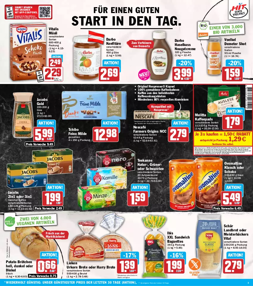 Aktueller Prospekt Hit - Wochenprospekt - von 07.10 bis 12.10.2024 - strona 3 - produkty: baguette, baguettes, Bau, beutel, bio, bohne, bohnen, Brei, brot, brötchen, coupon, coupons, creme, darbo, dessert, desserts, eis, espresso, flasche, gin, jacobs, Jacobs Gold, kaffee, kaffee-pads, kaffeebohnen, kaffeepads, konfitüre, korn, lieken, löslicher kaffee, Meister, melitta, müsli, natur, nero, Nescafé, nespresso, nestlé, Nougatcreme, ovomaltine, reis, sandwich, schoko, sofort-rabatt, Tchibo, tee, teekanne, Ti, Tiere, urkorn, vita, vitalis, vitalis müsli, ZTE