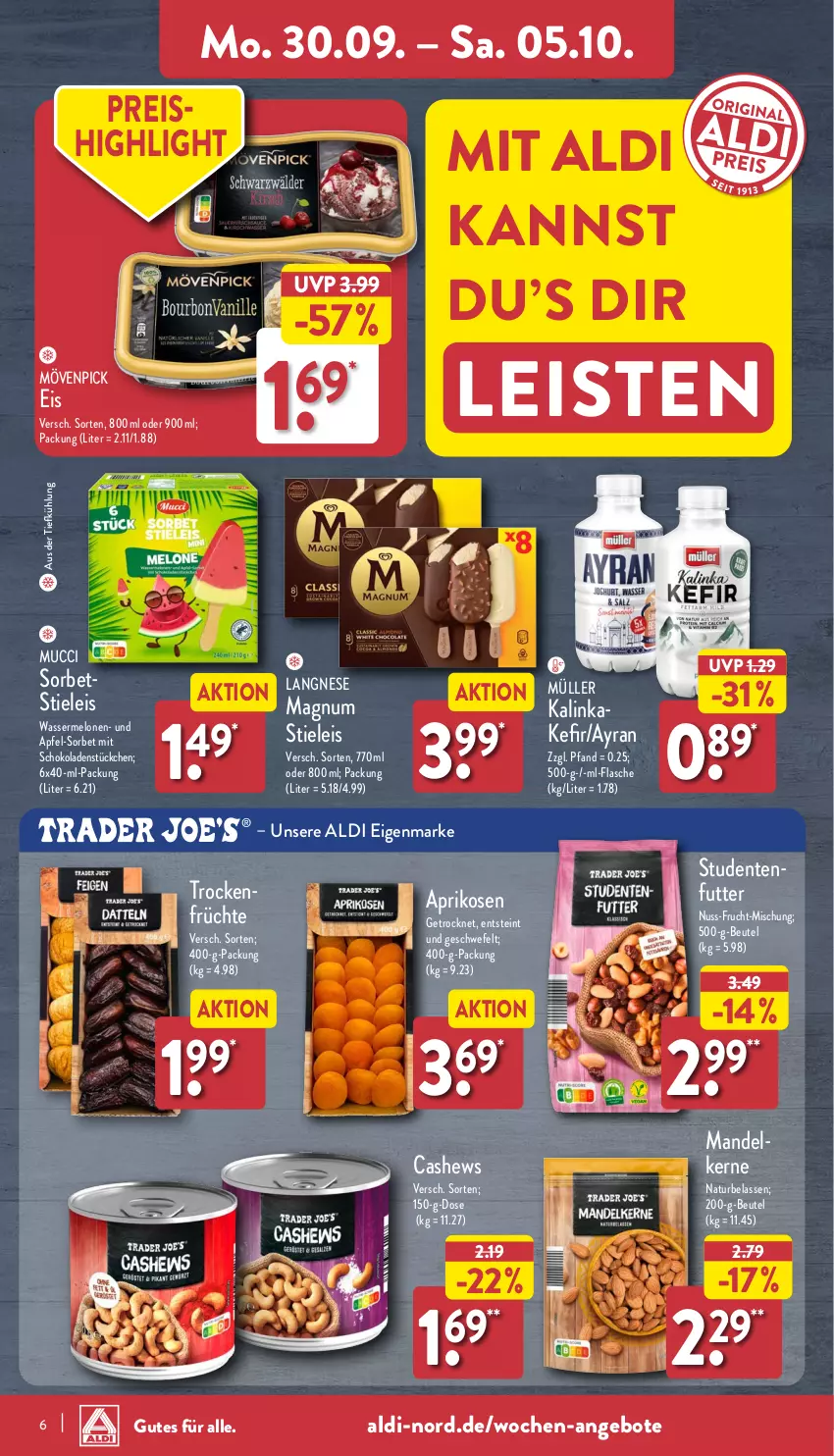 Aktueller Prospekt Aldi Nord - Von Montag - von 30.09 bis 05.10.2024 - strona 6 - produkty: aldi, angebot, angebote, apfel, aprikose, aprikosen, aus der tiefkühlung, Ayran, beutel, Cashew, eis, ente, flasche, frucht, früchte, Kefir, langnese, magnum, mandel, melone, melonen, mövenpick, mövenpick eis, Müller, natur, nuss, reis, schoko, schokolade, schokoladen, Sorbet, stieleis, studentenfutter, Ti, Trockenfrüchte, wasser, wassermelone, wassermelonen