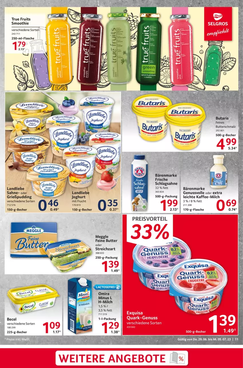 Aktueller Prospekt Selgros - Food - von 29.06 bis 05.07.2023 - strona 11 - produkty: bärenmarke, becel, Becher, butter, Butterschmalz, eis, flasche, frucht, Grießpudding, kaffee, landliebe, malz, meggle, milch, mit frucht, nuss, preisvorteil, pudding, quark, reis, sahne, schlagsahne, Schmalz, smoothie, Streichzart, true fruits