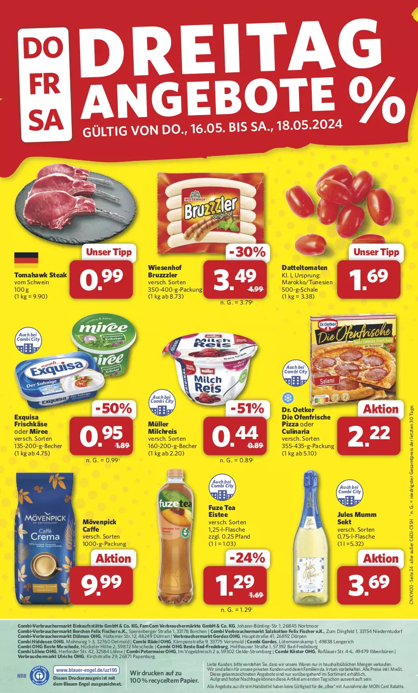 Aktueller Prospekt Combi - Prospekte - von 13.05 bis 18.05.2024 - strona 24 - produkty: aeg, angebot, angebote, auer, Bad, Becher, Berger, bruzzzler, caffe, culinaria, datteltomaten, die ofenfrische, Dr. Oetker, drucker, eier, eis, eistee, Engel, erde, exquisa, exquisa frischkäse, felix, fisch, fische, Fischer, flasche, frischkäse, fuze tea, jules mumm, Käse, kerze, milch, milchreis, miree, mövenpick, Müller, mumm, Ofen, papier, pizza, Rauch, reis, Ria, salz, Schal, Schale, schwein, sekt, steak, tee, Ti, tomate, tomaten, wein, wiesenhof, ZTE