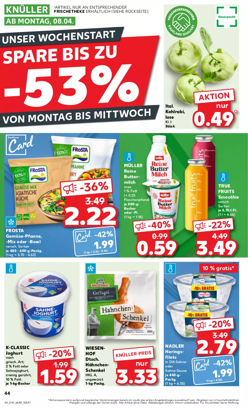 Aktueller Prospekt Kaufland - Prospekt - von 04.04 bis 10.04.2024 - strona 44 - produkty: angebot, Becher, butter, buttermilch, eis, filet, filets, flasche, frosta, gemüse-pfanne, gewürz, hähnchenschenkel, henkel, hering, Herings, heringsfilets, joghur, joghurt, joghurt nach, kohlrabi, milch, Müller, nadler, pfanne, reine buttermilch, ring, sahne, Sahnejoghurt, sauce, schenkel, smoothie, Ti, true fruits, wiesenhof, ZTE