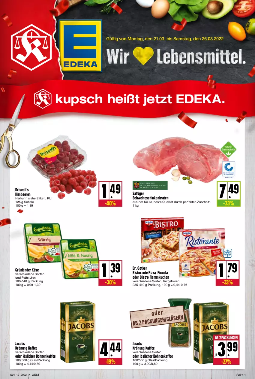 Aktueller Prospekt Kupsch - Angebote der Woche - von 21.03 bis 26.03.2022 - strona 1 - produkty: beere, beeren, bohne, bohnen, bohnenkaffee, braten, cola, deka, Dr. Oetker, flammkuchen, grünländer, himbeer, himbeere, himbeeren, jacobs, jacobs krönung, kaffee, Käse, kuchen, lamm, löslicher bohnenkaffee, pizza, ristorante, ristorante pizza, saft, Schal, Schale, schinken, schinkenbraten, schwein, schweine, Ti, wein, weine