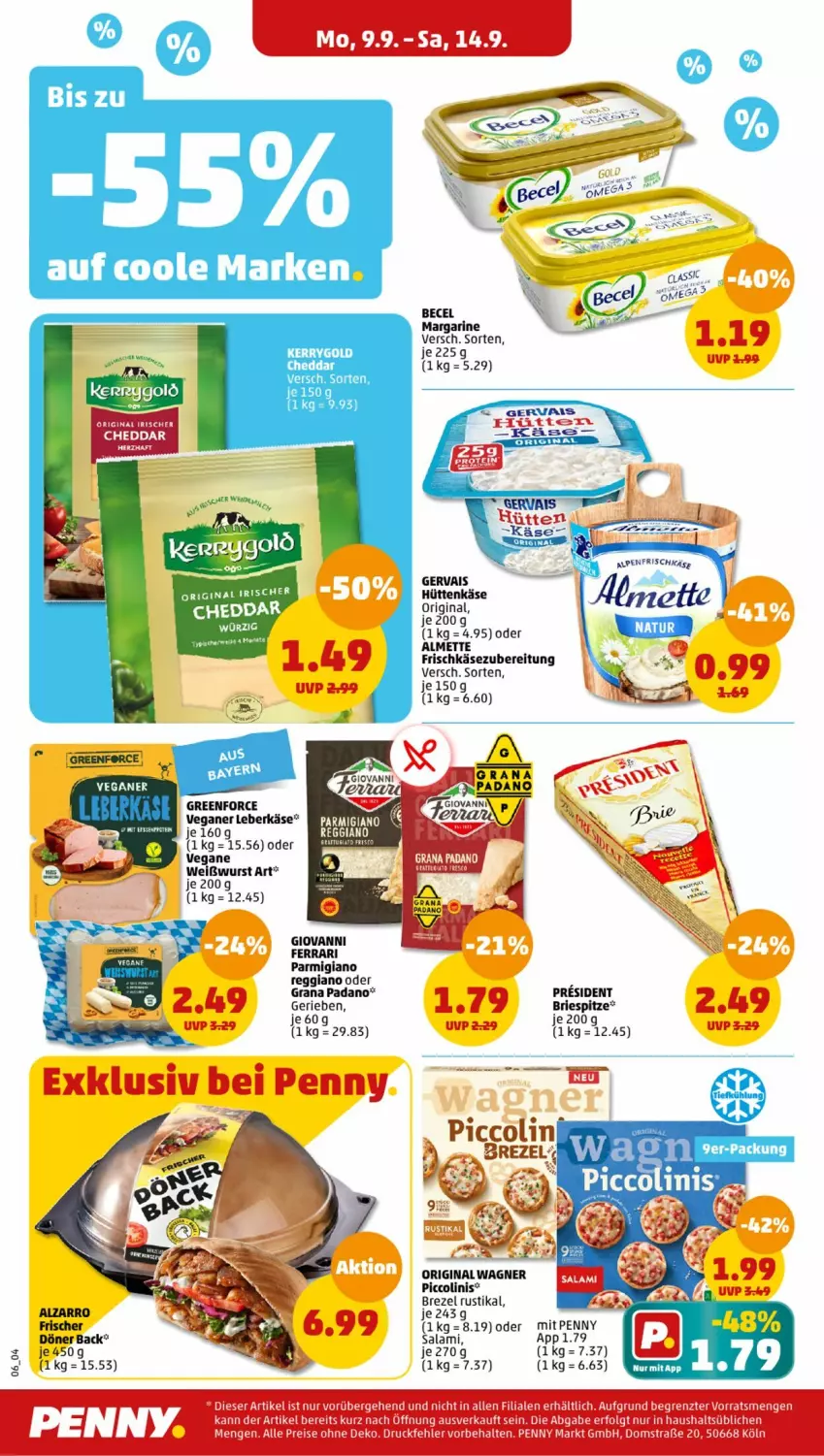 Aktueller Prospekt Penny - Prospekte - von 09.09 bis 14.09.2024 - strona 6 - produkty: almette, becel, brezel, brie, cheddar, ente, frischkäse, frischkäsezubereitung, gervais, gin, grana, grana padano, Käse, kerrygold, leberkäs, leberkäse, margarine, Mett, original wagner, padano, parmigiano, parmigiano reggiano, piccolinis, Rana, reggiano, salami, Ti, wagner, Weißwurst, wurst