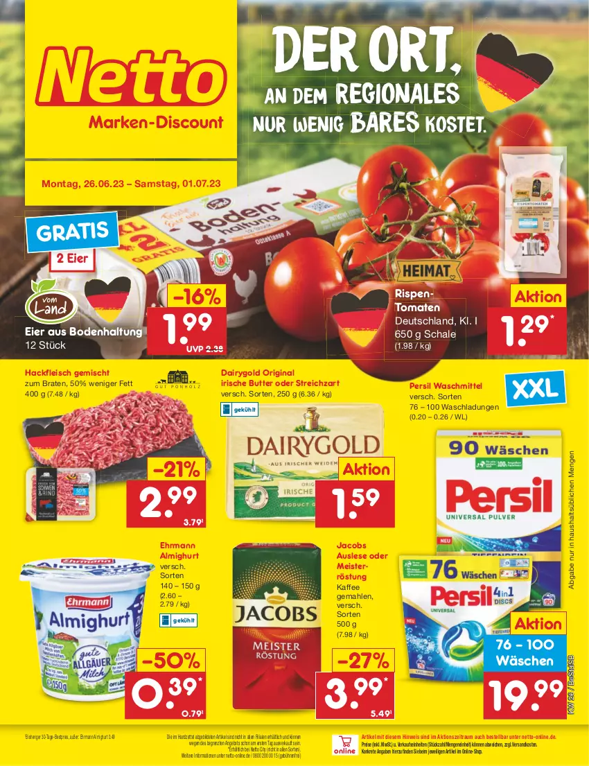 Aktueller Prospekt Netto Marken-Discount - Filial-Angebote - von 26.06 bis 01.07.2023 - strona 1 - produkty: almighur, almighurt, angebot, bestpreis, braten, butter, Dairygold, ehrmann, ehrmann almighurt, eier, eis, fleisch, gin, hackfleisch, hackfleisch gemischt, irische butter, jacobs, kaffee, Meister, meisterröstung, ndk, persil, persil waschmittel, reis, rispentomaten, Schal, Schale, Streichzart, Ti, tomate, tomaten, waschmittel, ZTE