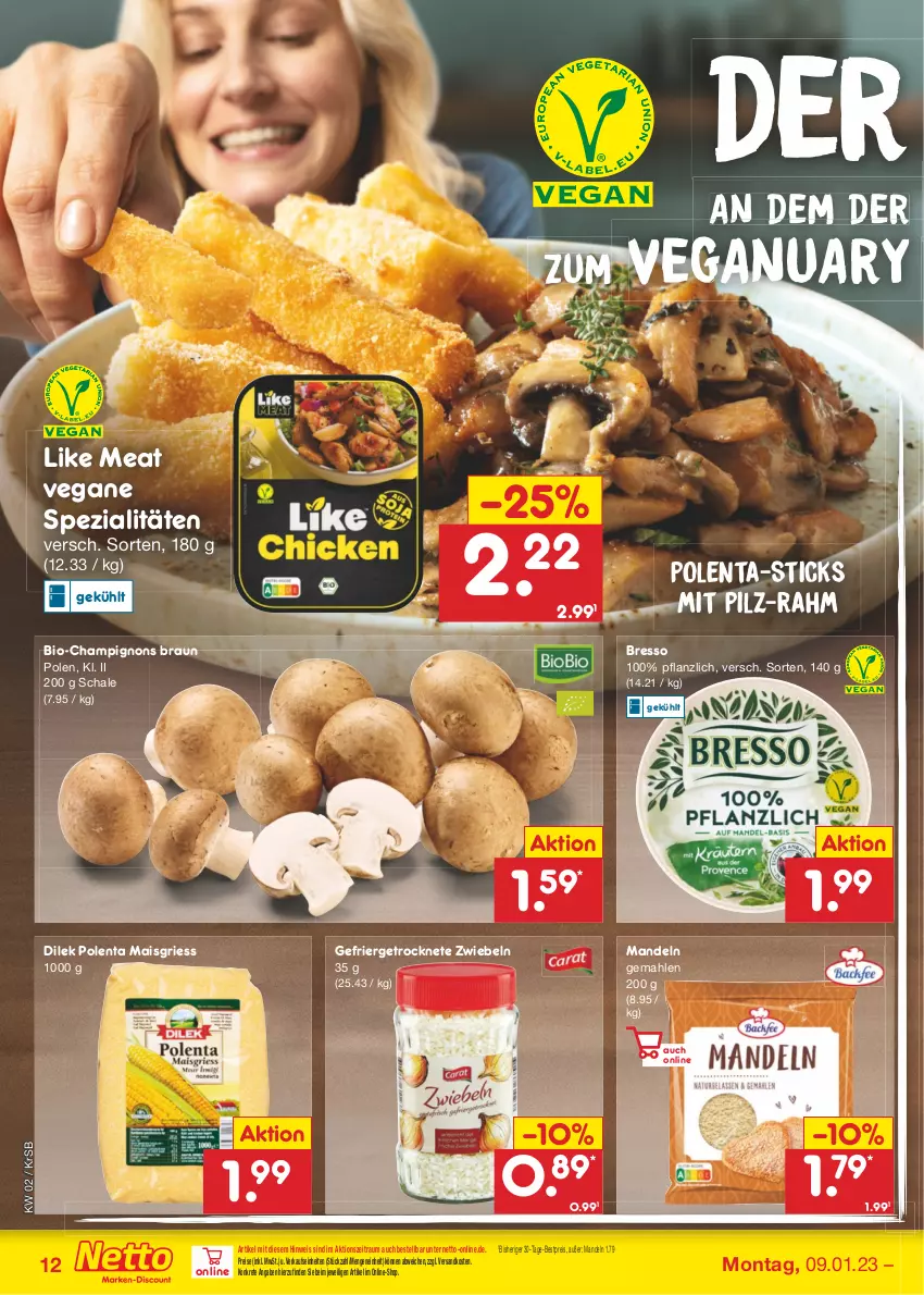 Aktueller Prospekt Netto Marken-Discount - Filial-Angebote - von 09.01 bis 14.01.2023 - strona 12 - produkty: bestpreis, bio, braun, bresso, champignon, champignons, champignons braun, eis, Like Meat, mais, mandel, mandeln, ndk, reis, rezept, Schal, Schale, Spezi, Ti, zwiebel, zwiebeln