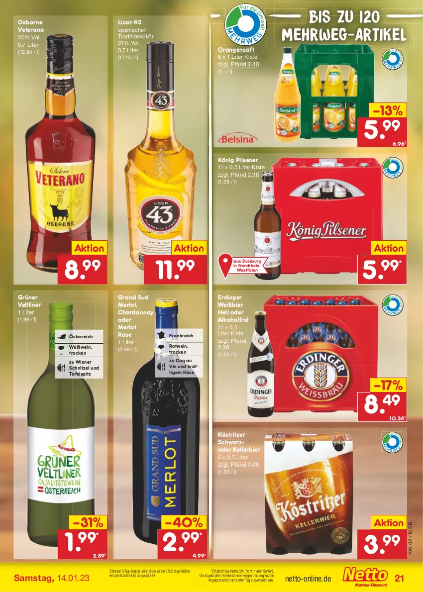 Aktueller Prospekt Netto Marken-Discount - Filial-Angebote - von 09.01 bis 14.01.2023 - strona 21 - produkty: alkohol, angebot, bestpreis, bier, chardonnay, eis, elle, erdinger, grand sud, grüner veltliner, Käse, kellerbier, könig pilsener, köstritzer, licor, licor 43, likör, merl, merlot, orange, orangen, orangensaft, osborne, pils, pilsener, reis, rotwein, rwe, saft, schnitzel, tafelspitz, Ti, veterano, wein, Weißwein, wiener, ZTE