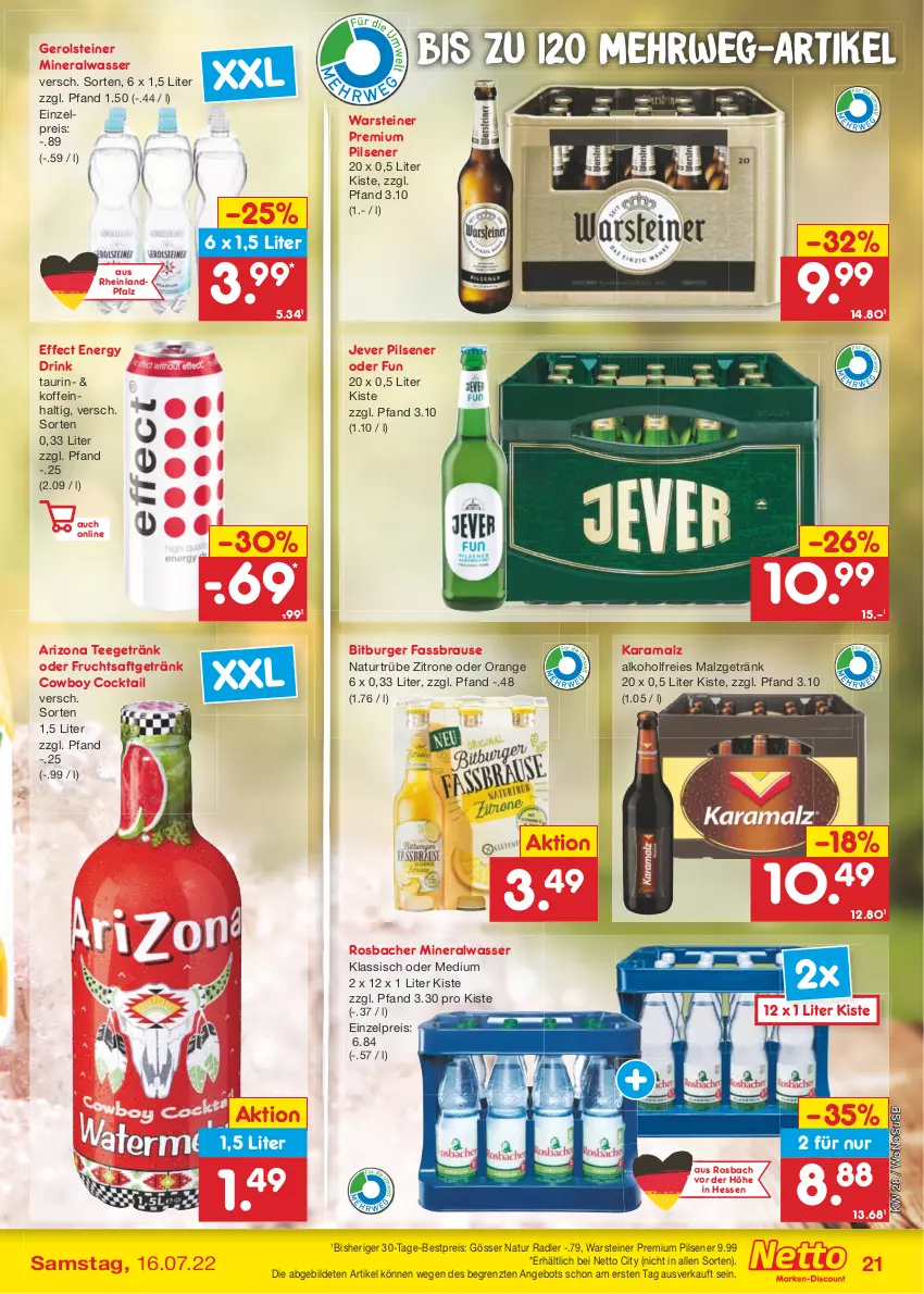 Aktueller Prospekt Netto Marken-Discount - Filial-Angebote - von 11.07 bis 16.07.2022 - strona 21 - produkty: alkohol, Alwa, angebot, bestpreis, bitburger, brause, burger, cocktail, drink, Effect, eis, energy drink, fassbrause, frucht, fruchtsaft, fruchtsaftgetränk, gerolsteine, gerolsteiner, getränk, gösser, jever, jever pilsener, karamalz, malz, mineralwasser, natur, natur radler, orange, pils, pilsener, premium pils, radler, rama, reis, rwe, saft, steiner, tee, Ti, usb, warsteiner, wasser, zitrone, ZTE