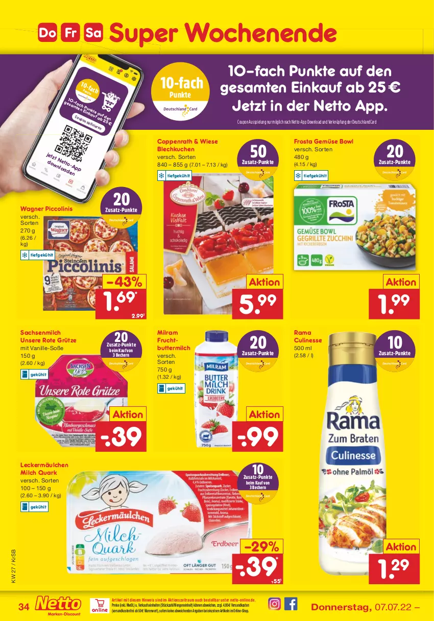 Aktueller Prospekt Netto Marken-Discount - Filial-Angebote - von 04.07 bis 09.07.2022 - strona 34 - produkty: Becher, butter, buttermilch, coppenrath, coupon, culinesse, deutschlandcard, eis, frosta, frucht, grütze, kuchen, leckermäulchen, milch, milram, ndk, piccolinis, quark, rama, Rama Culinesse, reis, Rote Grütze, sac, Soße, Ti, vanille, versandkostenfrei, wagner