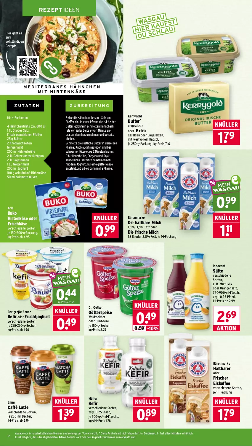 Aktueller Prospekt Wasgau - von 22.06 bis 27.06.2026 - strona 12 - produkty: angebot, arla, arla buko, auer, bärenmarke, Bau, Bauer, Becher, beere, braten, braun, Brühe, Buko, butter, caffè latte, Dr. Oetker, eis, eiskaffee, elle, emmi, filet, filets, flasche, frische milch, frischkäse, frucht, fruchtjoghurt, götterspeise, haltbare milch, himbeer, himbeere, hirtenkäse, hühner, Innocent, je 250-g-packung, joghur, joghurt, kaffee, Käse, Kefir, kerrygold, knoblauch, latte, mehl, Meister, milch, Müller, olive, oliven, orange, orangen, orangensaft, pfanne, pfeffer, rapsöl, reis, rezept, saft, säfte, salz, sauce, saucen, soja, sojasauce, Ti, waldmeister, weizenmehl
