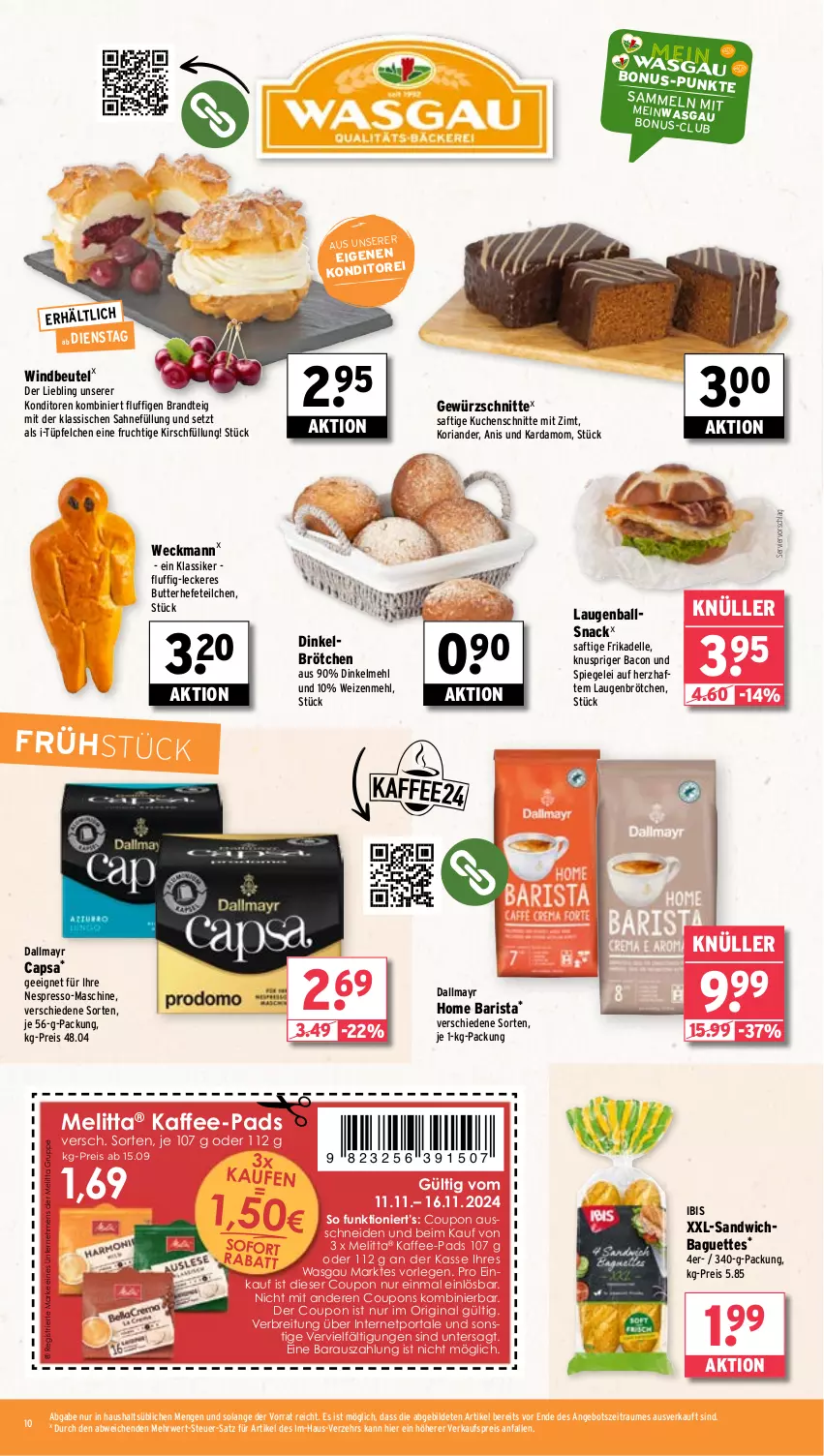 Aktueller Prospekt Wasgau - von 11.11 bis 16.11.2024 - strona 10 - produkty: angebot, bacon, baguette, baguettes, ball, beutel, brandt, Brei, brötchen, butter, Cap, coupon, coupons, dallmayr, dell, dinkelbrötchen, dinkelmehl, eis, elle, espresso, frucht, gewürz, gin, Hefe, kaffee, kaffee-pads, kirsch, Koriander, kuchen, Kuchenschnitte, mehl, melitta, nespresso, reis, Ria, rwe, saft, sahne, sandwich, snack, spiegel, Ti, weck, weizenmehl, Windbeutel